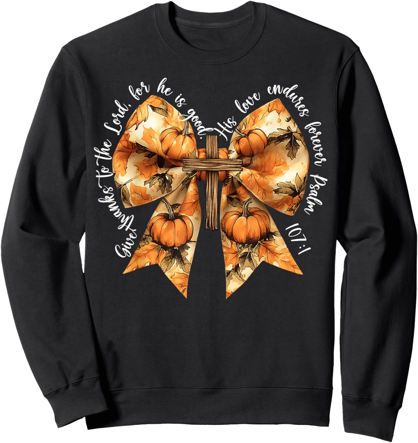 Give Thanks To The Lord For He Is Good Pumpkin Bow Christian Sweatshirt - Sweatshirt | Black