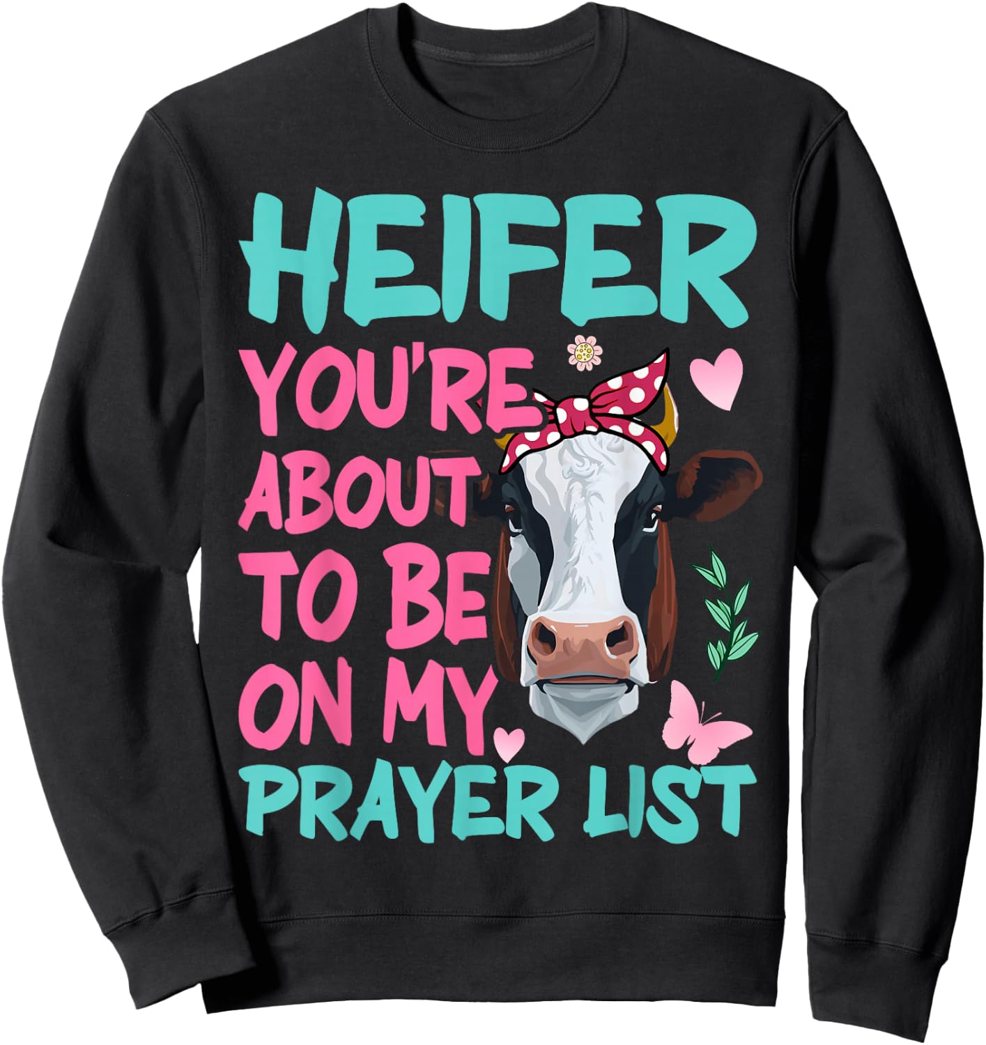 Heifer Please Funny Prayer List Southern Christian Country Sweatshirt - Sweatshirt | Black