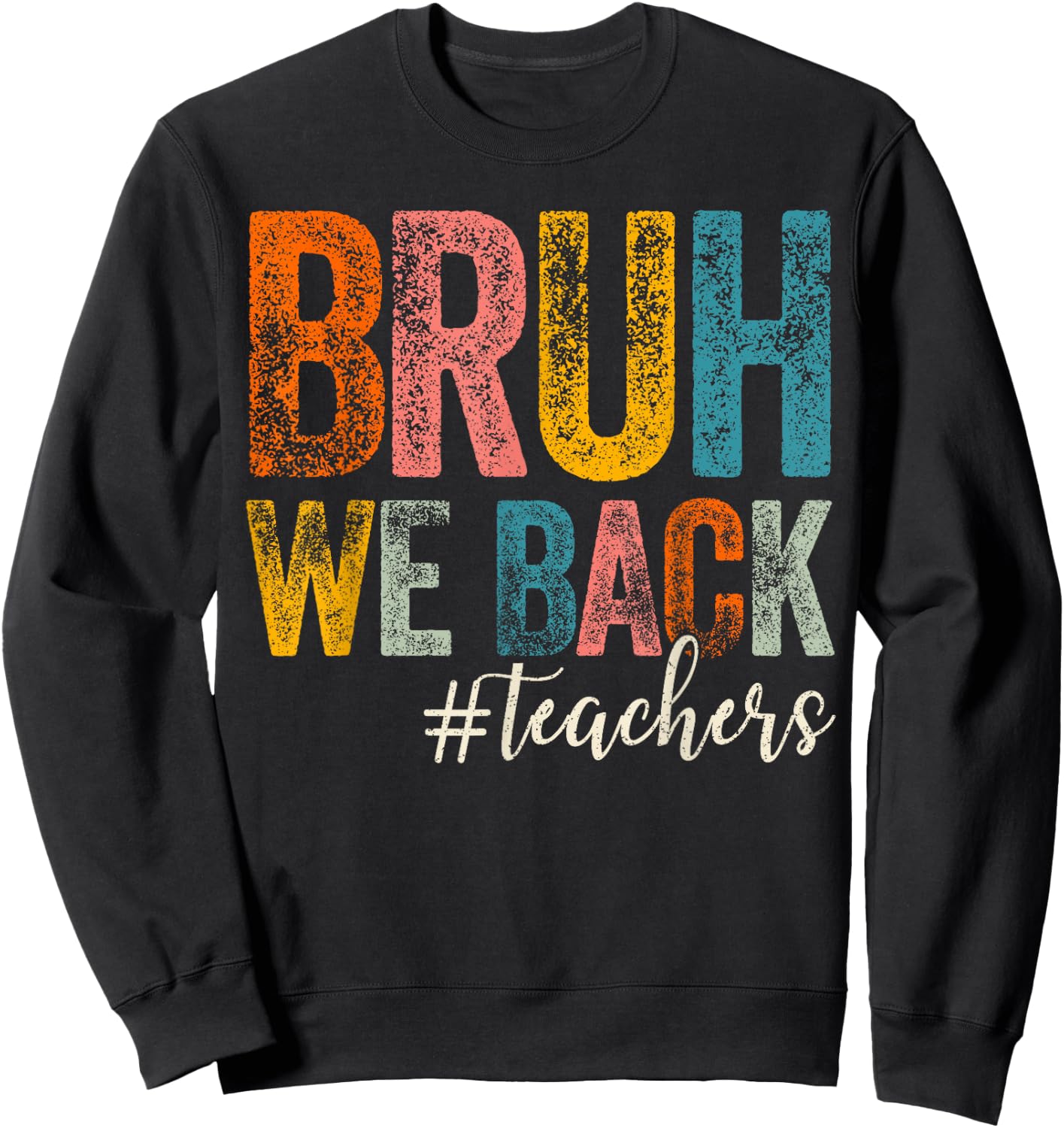 Bruh We Back Teachers First Day of School Back to School Sweatshirt - Sweatshirt | Black