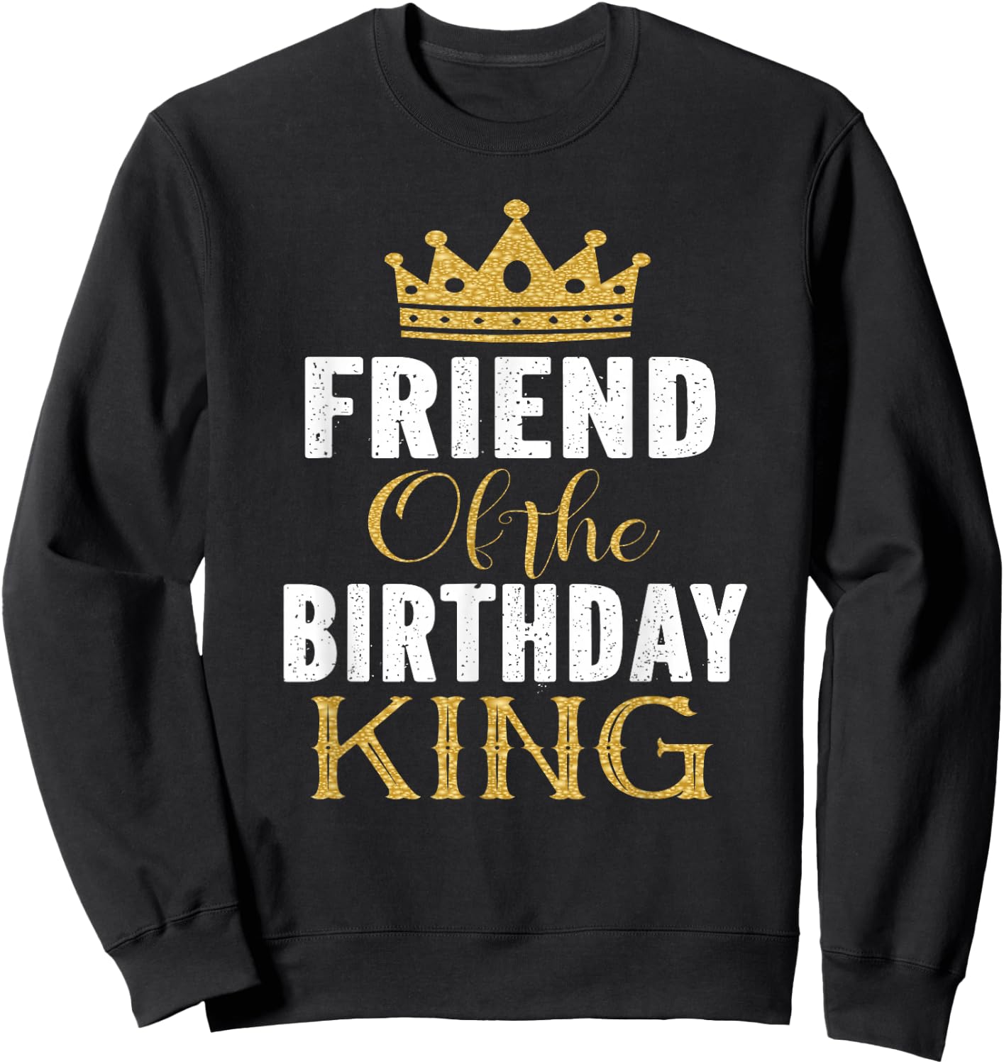 Friend Of The Birthday King Boys Bday Party Gift Sweatshirt - Sweatshirt | Black