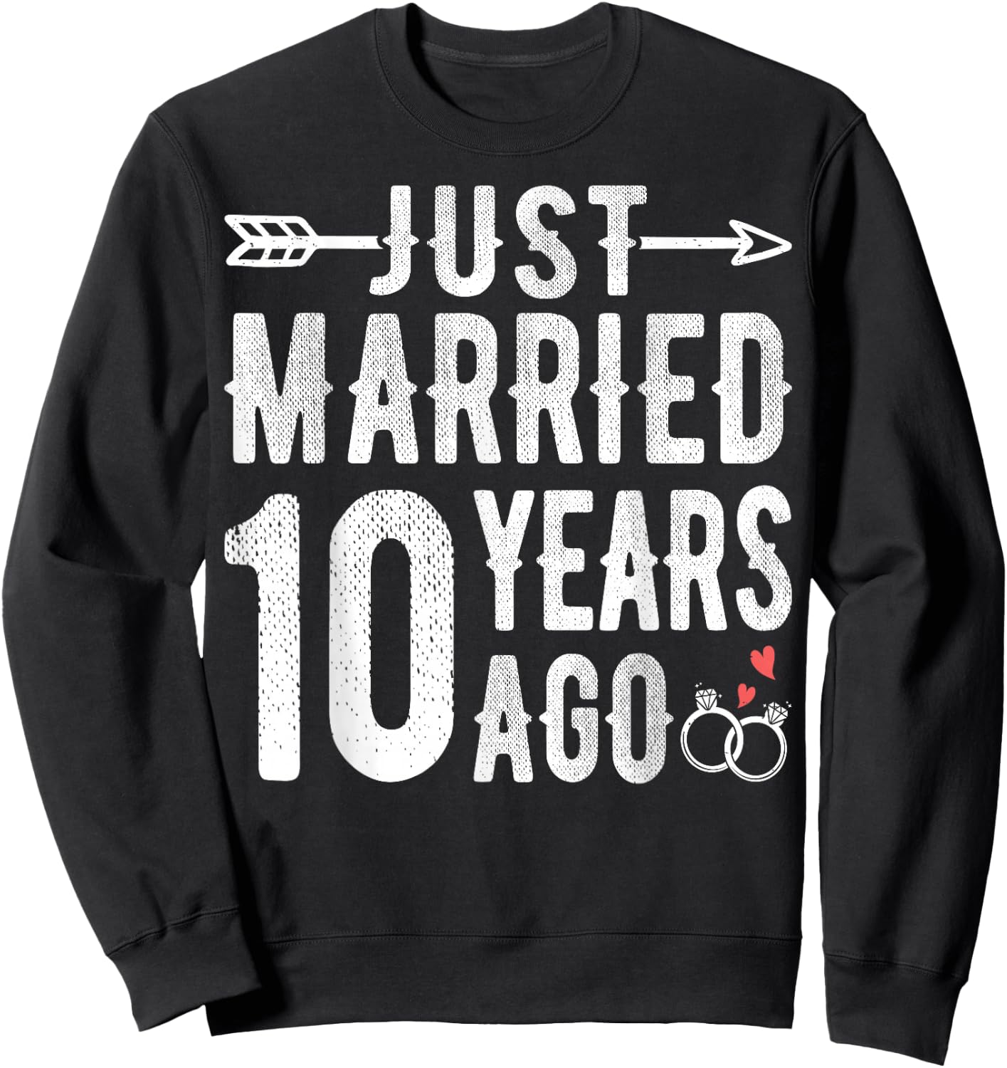 10th Wedding Anniversary - Just Married 10 Years Ago Sweatshirt - Sweatshirt | Black