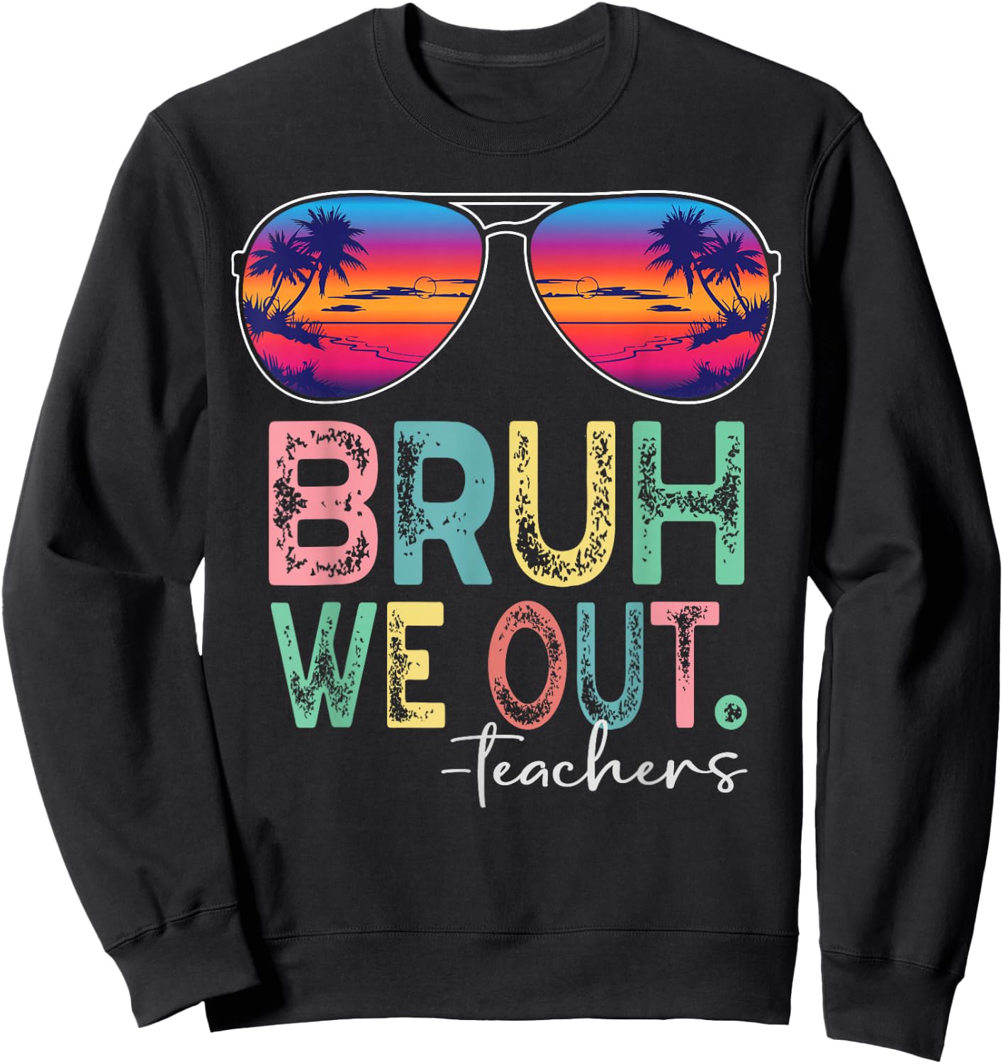 BRUH WE OUT Summer Vacation Retro End Of School Year Teacher Sweatshirt - Sweatshirt | Black