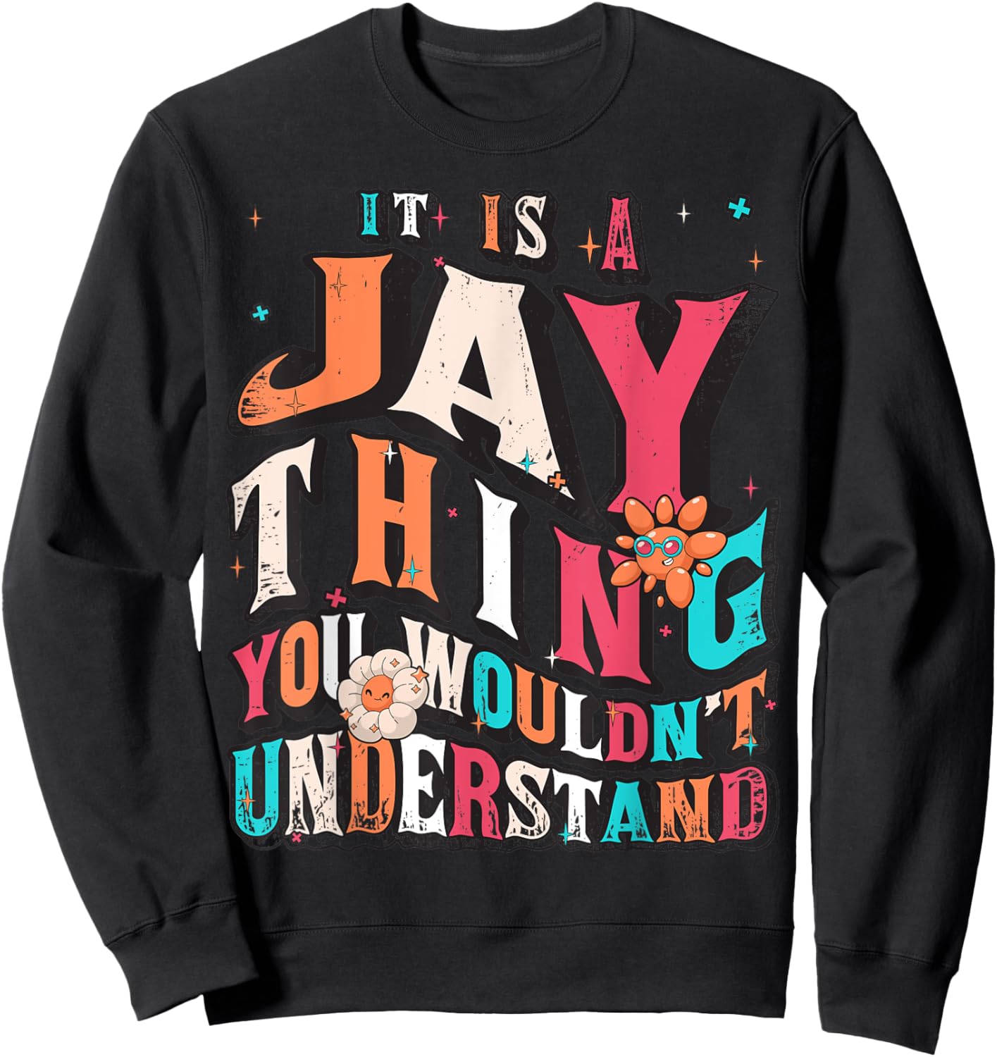 It's Jay Thing You Wouldn't Understand, Jay Groovy Sweatshirt - Sweatshirt | Black