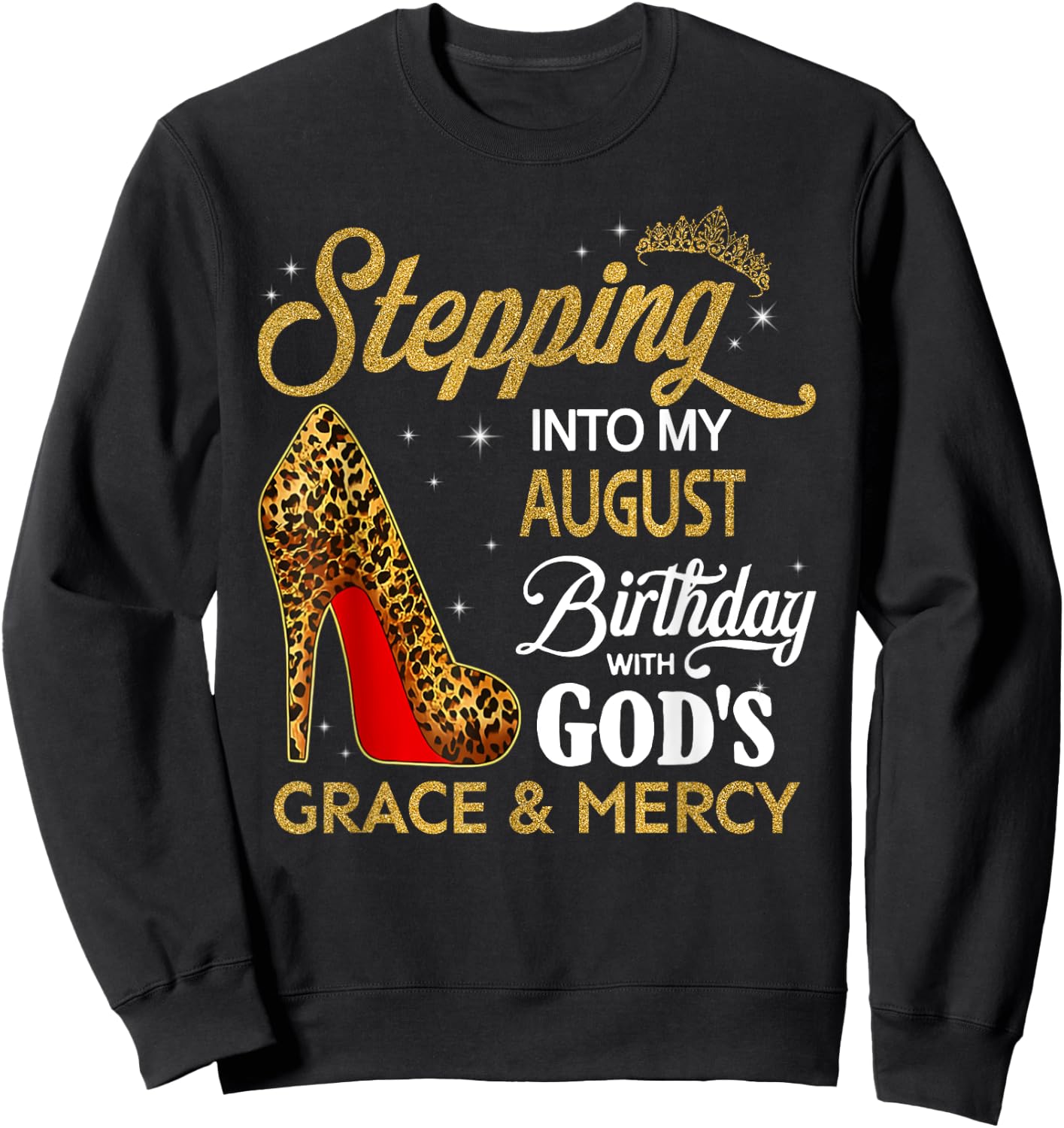 Stepping Into My August Birthday With God's Grace & Mercy Sweatshirt - Sweatshirt | Black