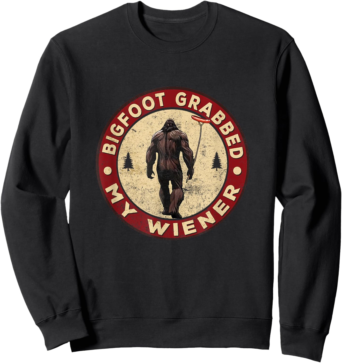 Funny retro bigfoot, Bigfoot Grabbed My Wiener design Sweatshirt - Sweatshirt | Black