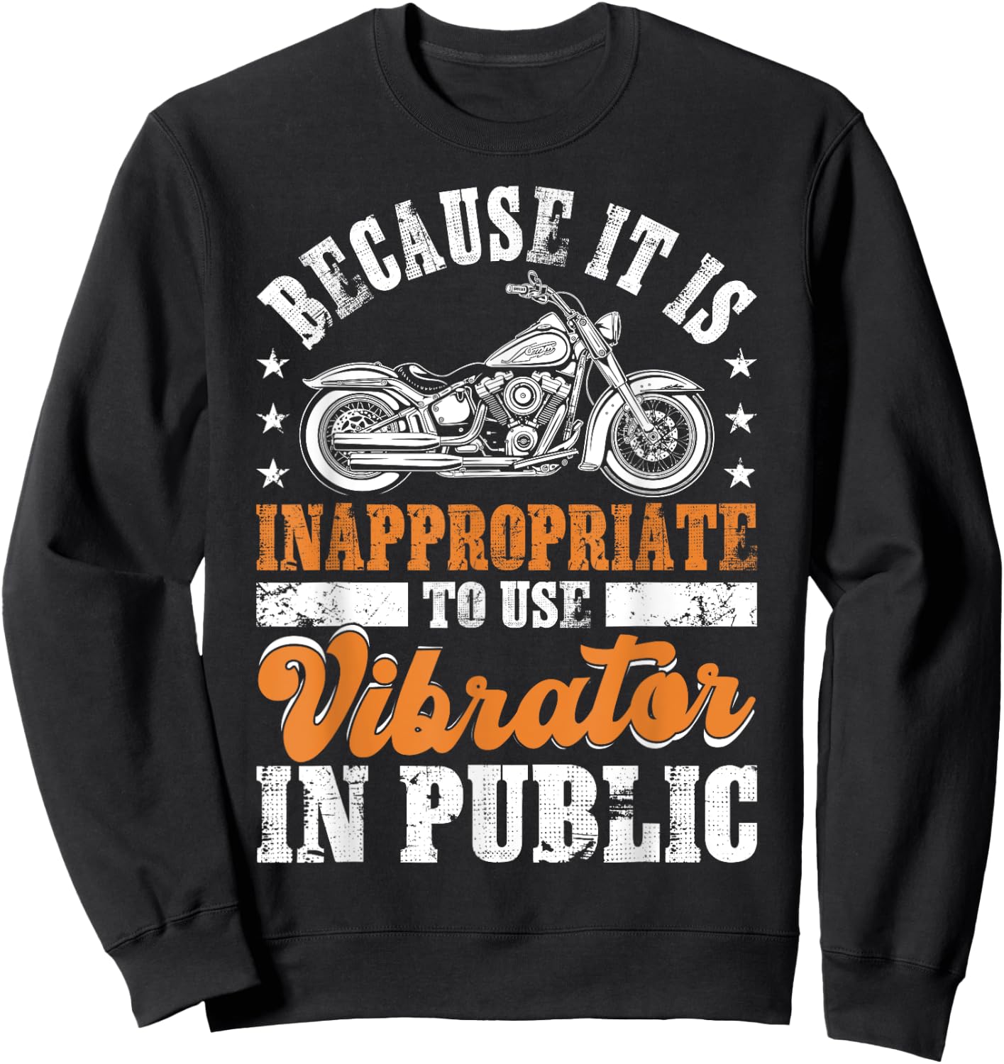Because It Is Inappropriate To Use Vibrator In Public Biker Sweatshirt - Sweatshirt | Black