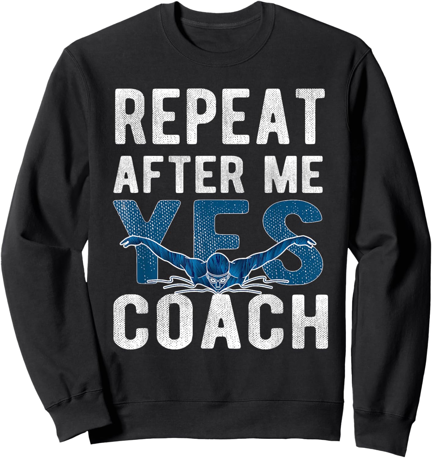 Repeat Yes Swim Coach Swimming Coach Sweatshirt - Sweatshirt | Black