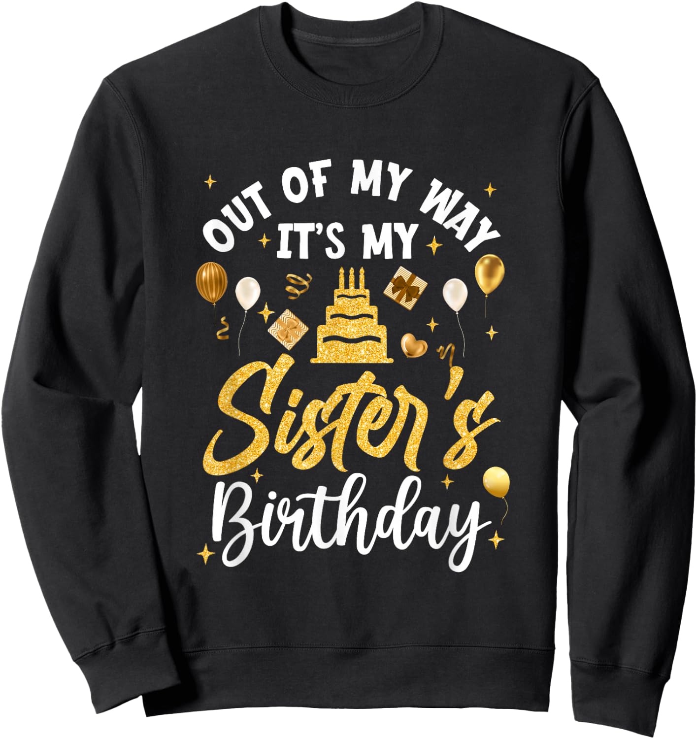 Out Of My Way It's My Sister Birthday Party Matching Sweatshirt - Sweatshirt | Black