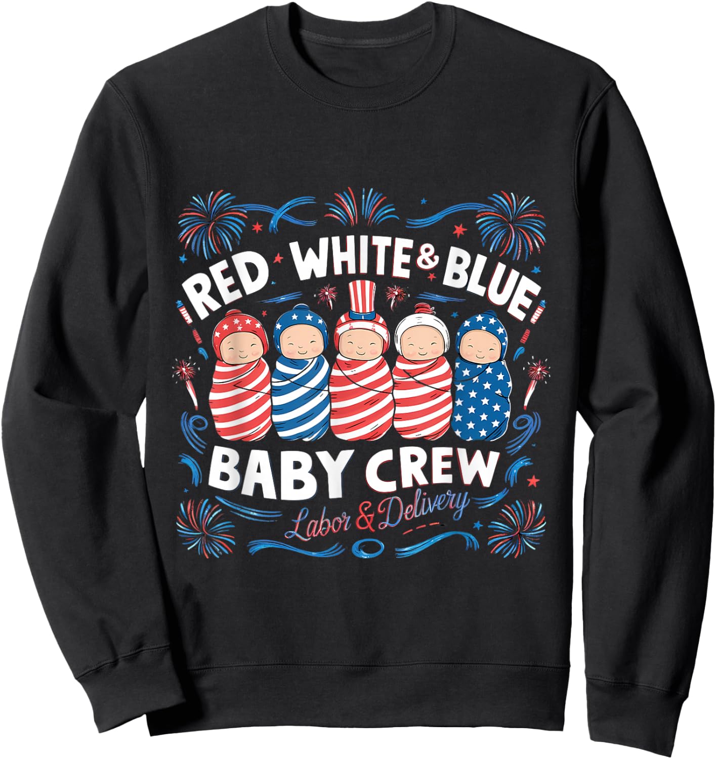 Red White Blue Labor and Delivery Nurse 4th July Sweatshirt - Sweatshirt | Black