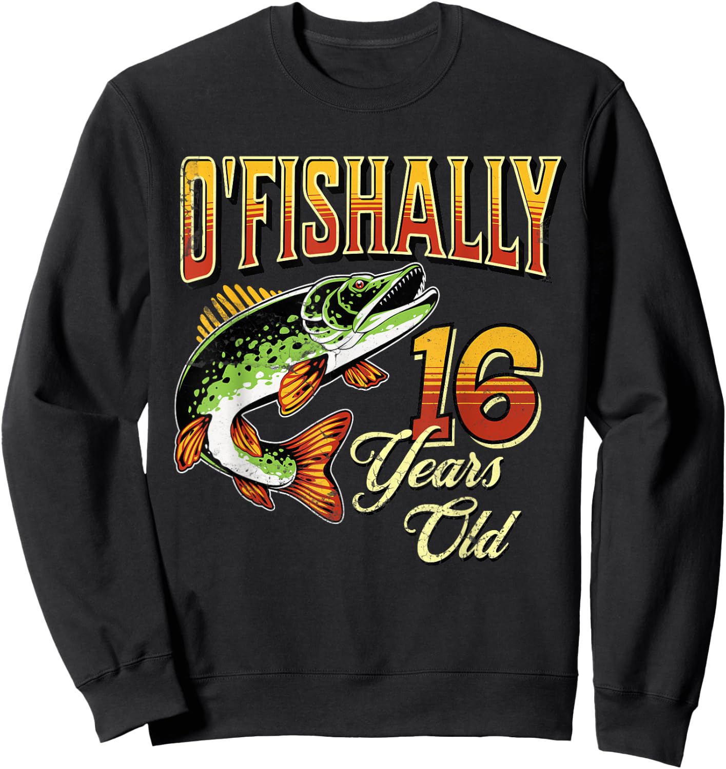 O'Fishally 16 Years Old Fishing Themed 16th Birthday Fish Sweatshirt - Sweatshirt | Black