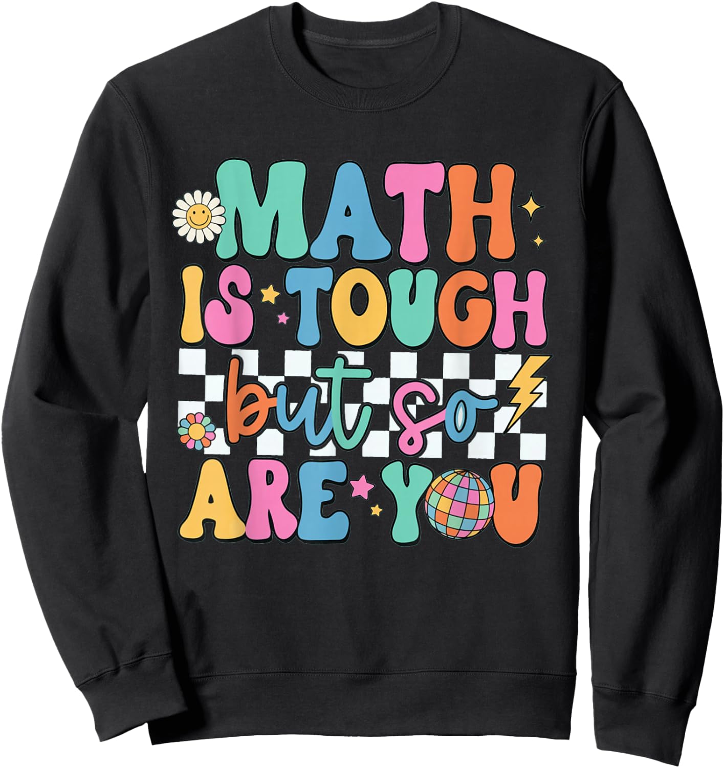 Math is Tough But So are You Back to School Math Teacher Sweatshirt - Sweatshirt | Black