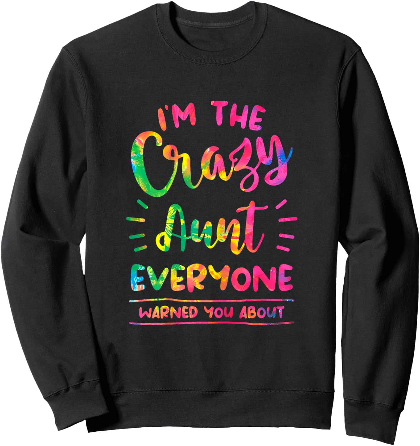I'm The Crazy Aunt Everyone Warned You About Tie Dye Auntie Sweatshirt - Sweatshirt | Black