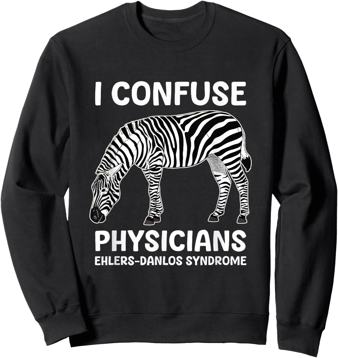 I Confuse Physicians Ehlers Danlos Syndrome Sweatshirt - Sweatshirt | Black
