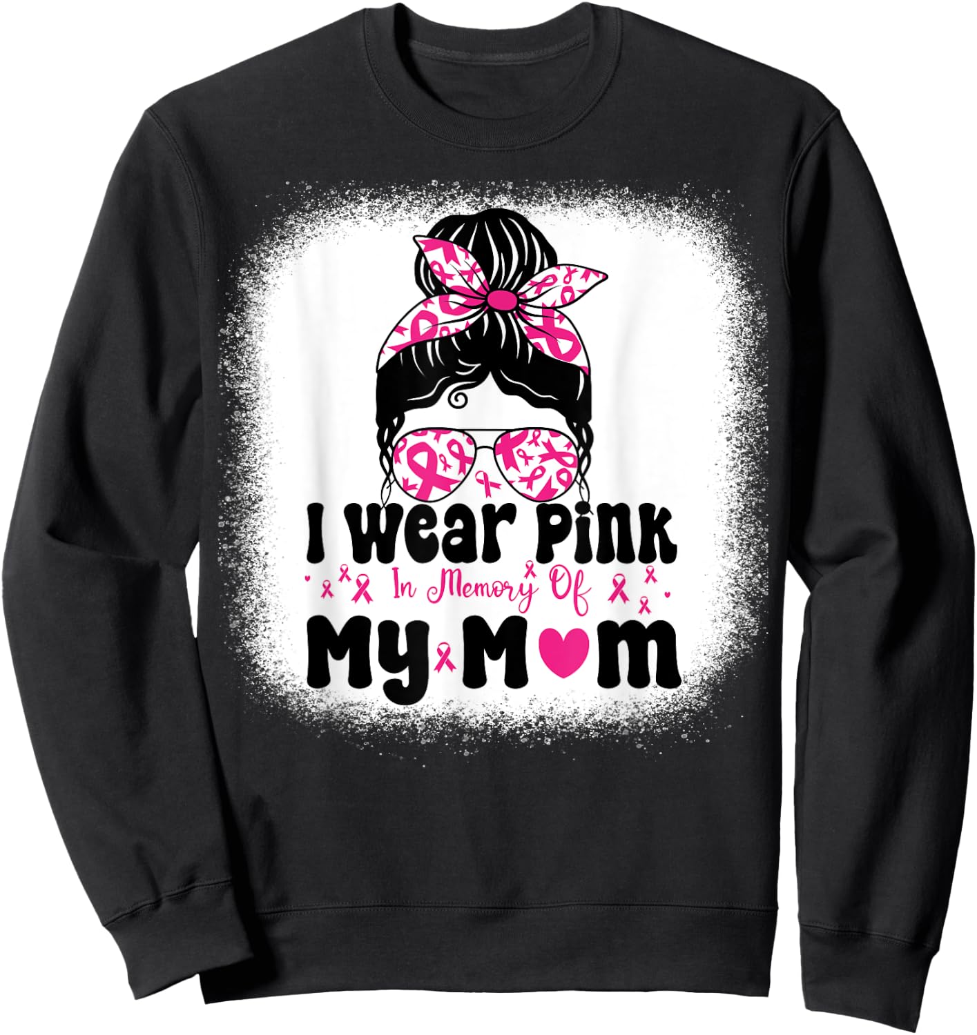 I Wear Pink In Memory Of My mom Messy bun Breast Cancer Sweatshirt - Sweatshirt | Black