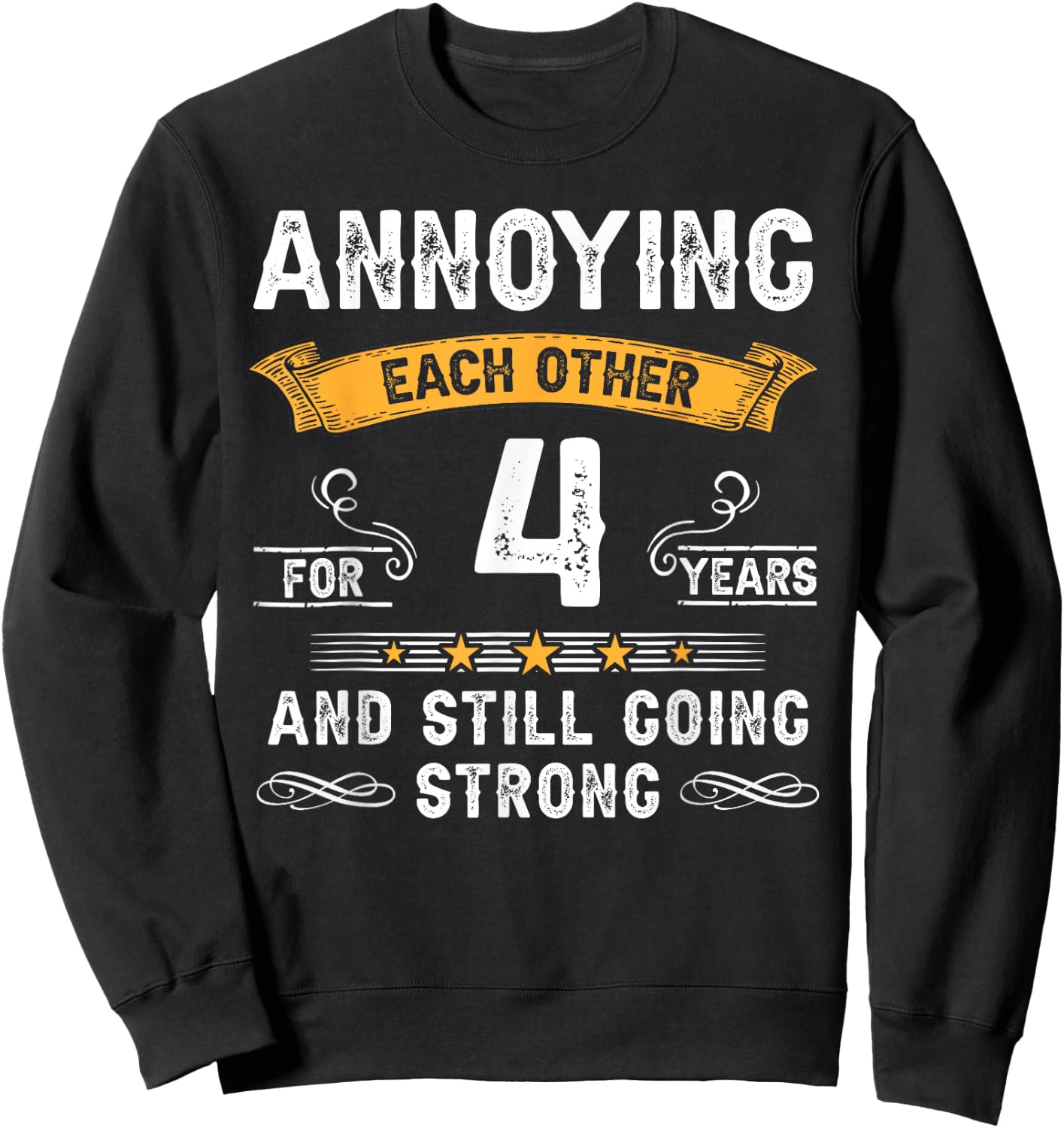 Annoying Each Other For 4 Years 4th Wedding Anniversary Sweatshirt - Sweatshirt | Black