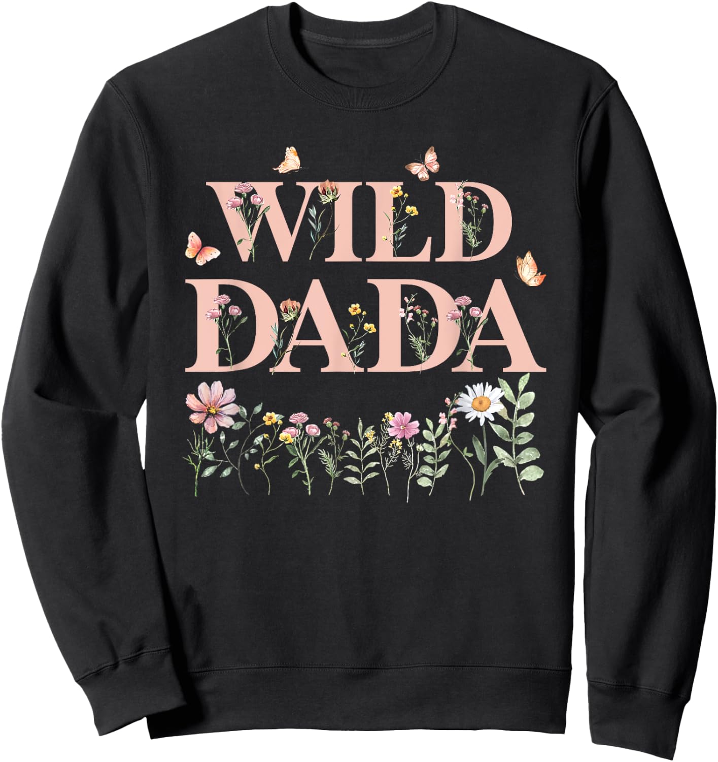 Wild Dada Wildflower Watercolor Floral 1st Birthday Dad Sweatshirt - Sweatshirt | Black