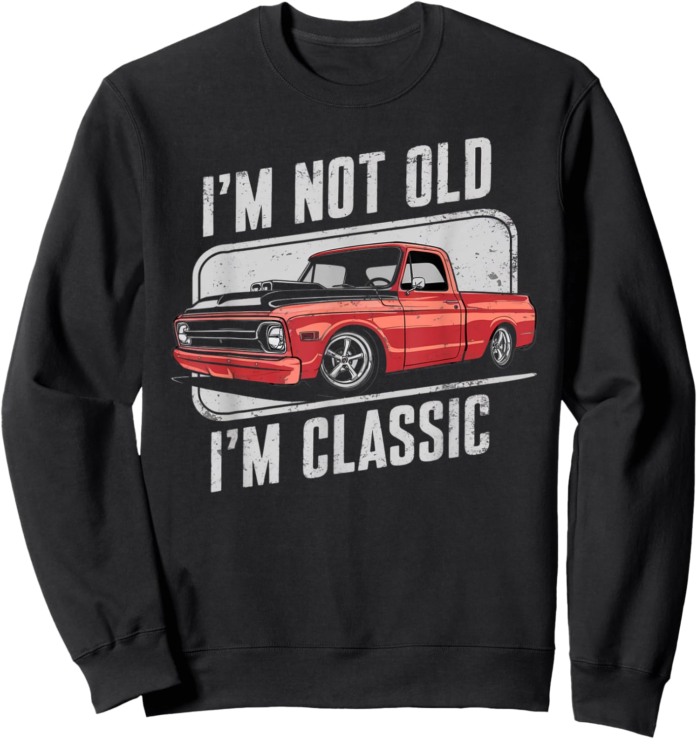 I'm Not Old I'm Classic Vintage Truck Funny Design Sweatshirt - Sweatshirt | Black