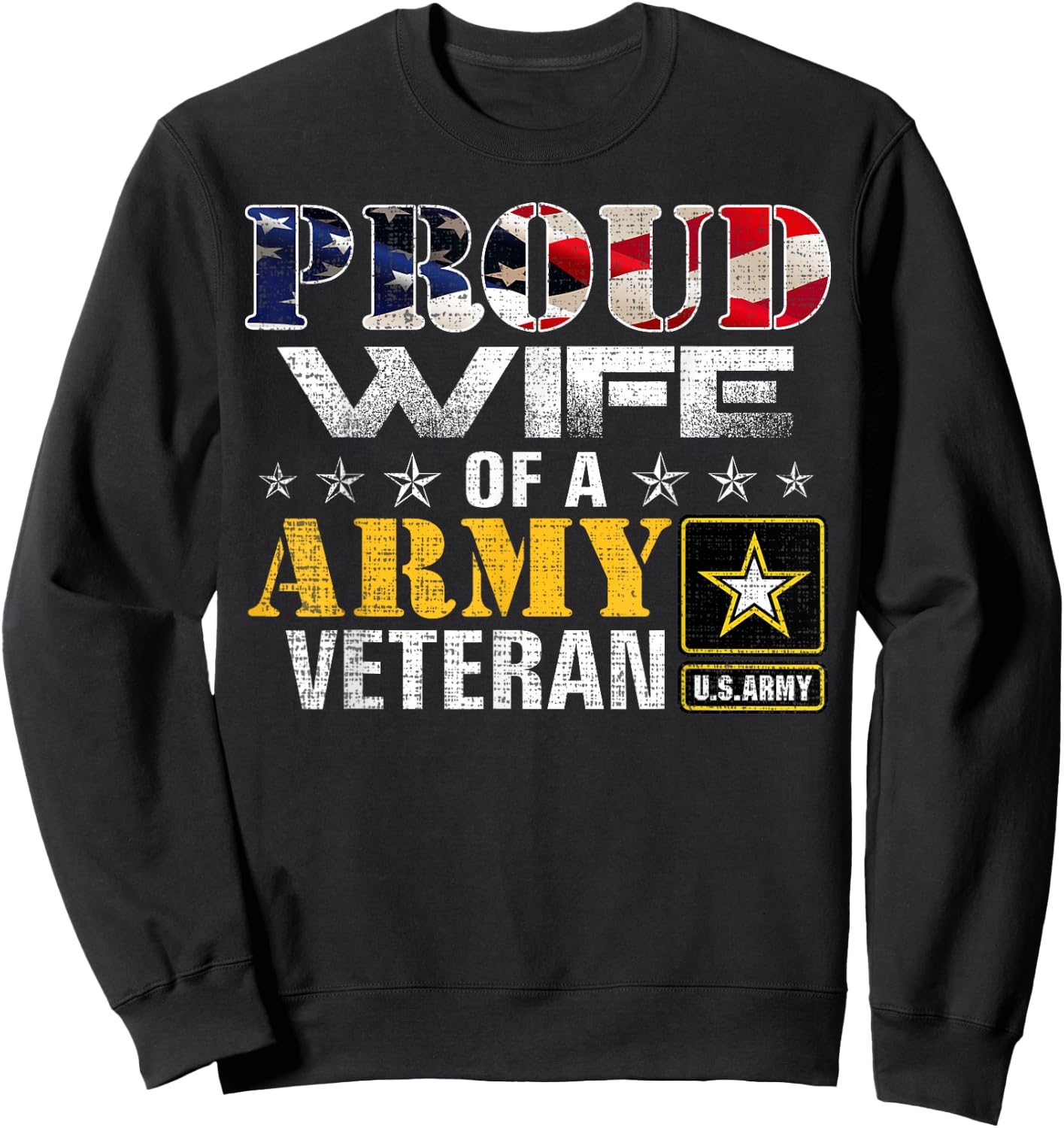 Proud Wife of A Army Veteran American Flag Military Gift Sweatshirt - Sweatshirt | Black