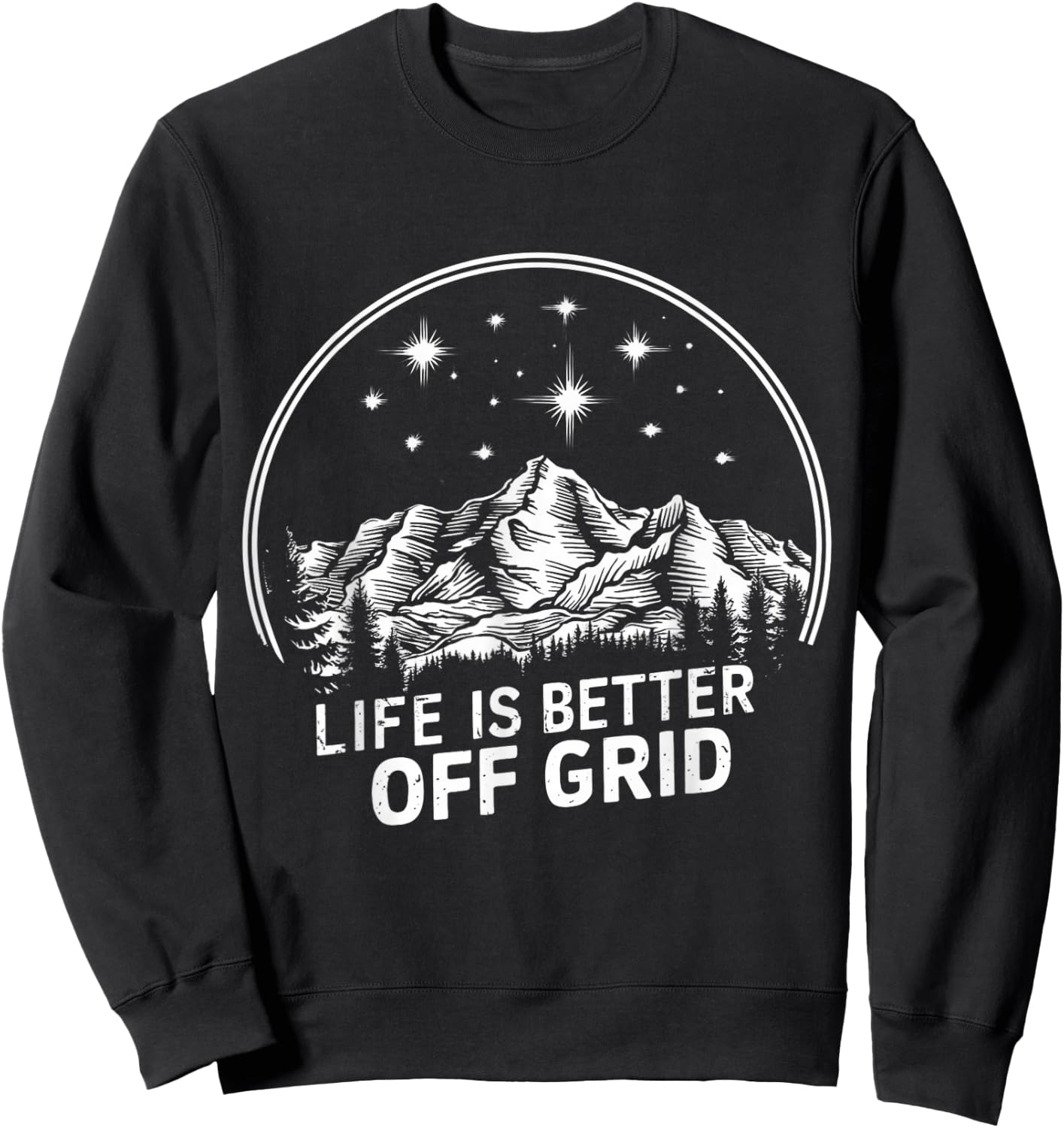 Life is better off grid homestead off grid living Sweatshirt - Sweatshirt | Black