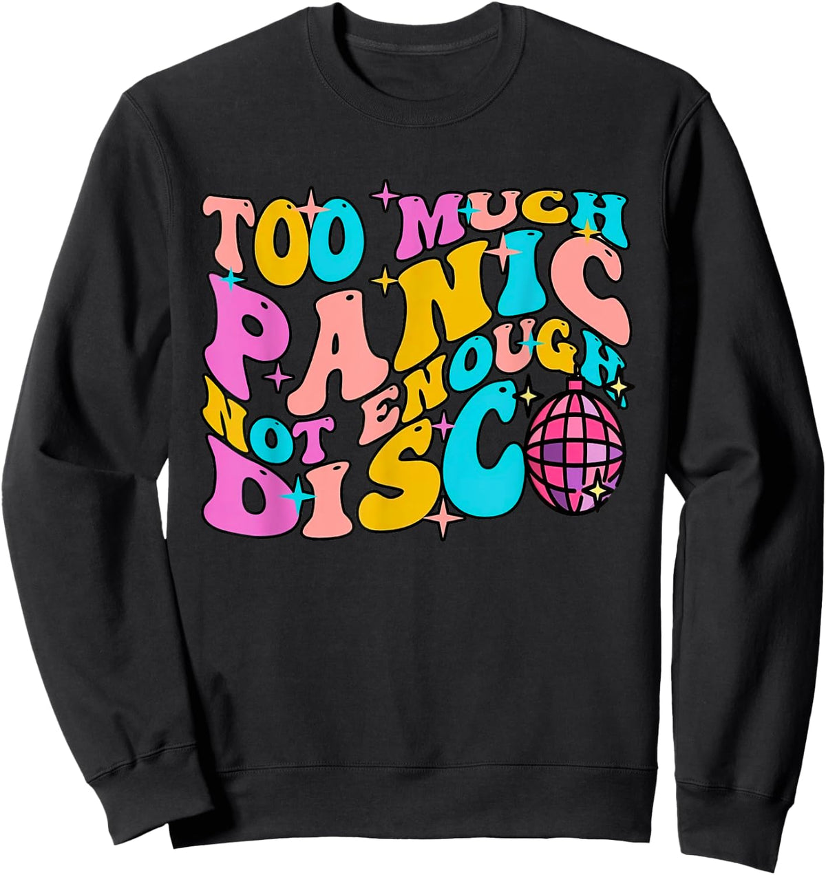 Too Much Panic Not Enough Disco Groovy Vintage 70s Men Women Sweatshirt - Sweatshirt | Black