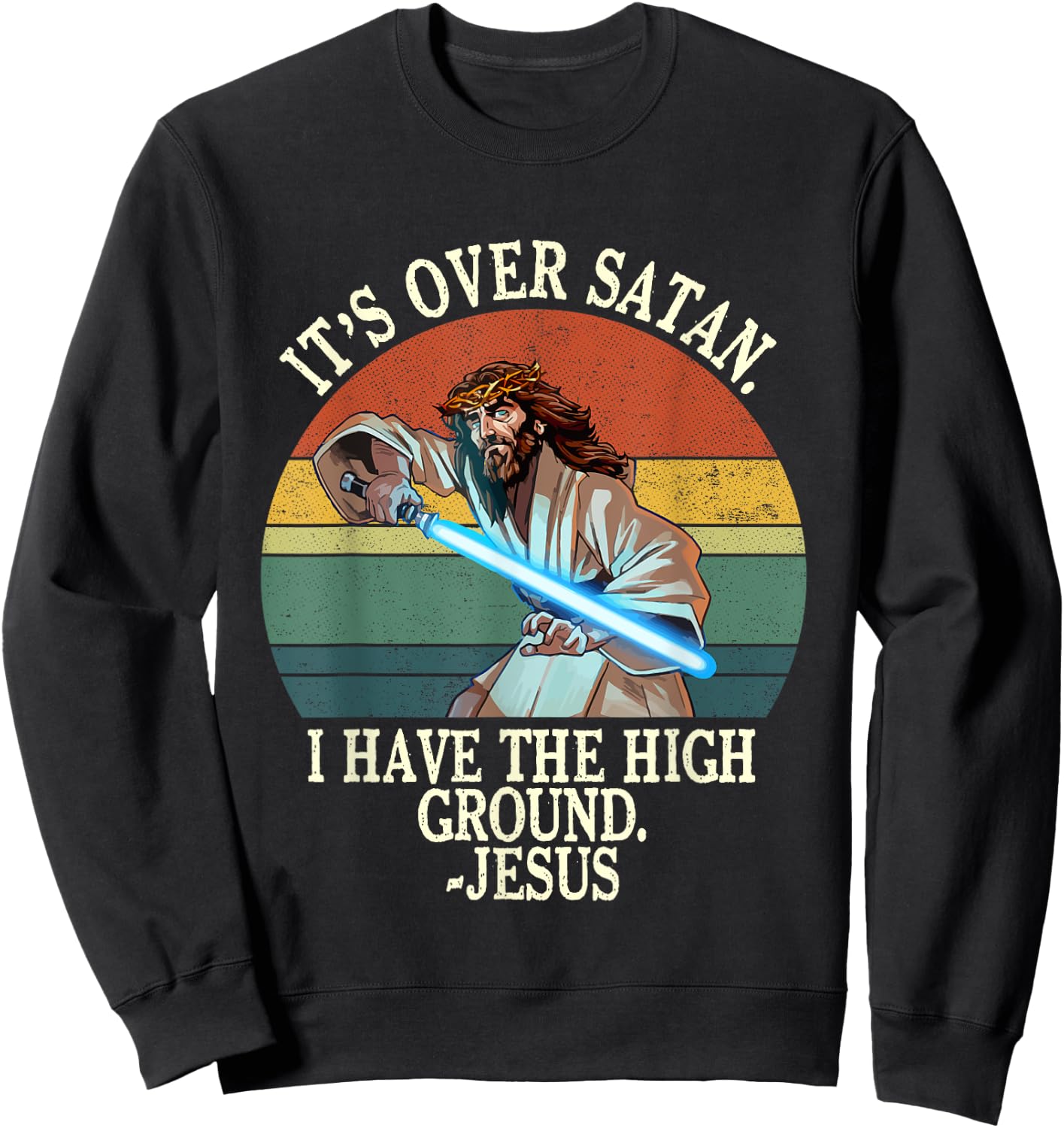It's Over Satan I Have The High Ground Sweatshirt - Sweatshirt | Black