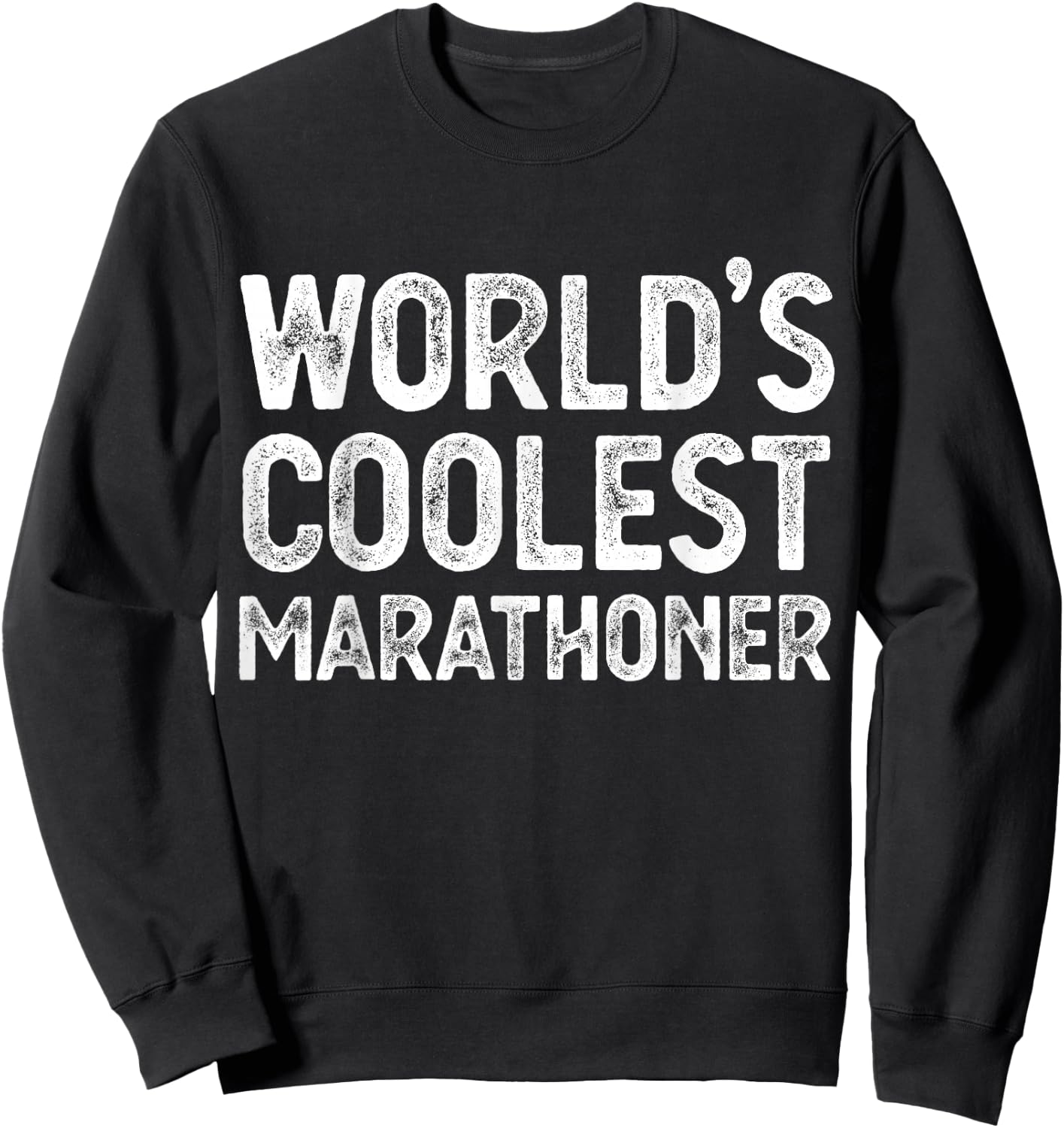 World's Coolest Marathoner Funny Marathoner Sweatshirt - Sweatshirt | Black
