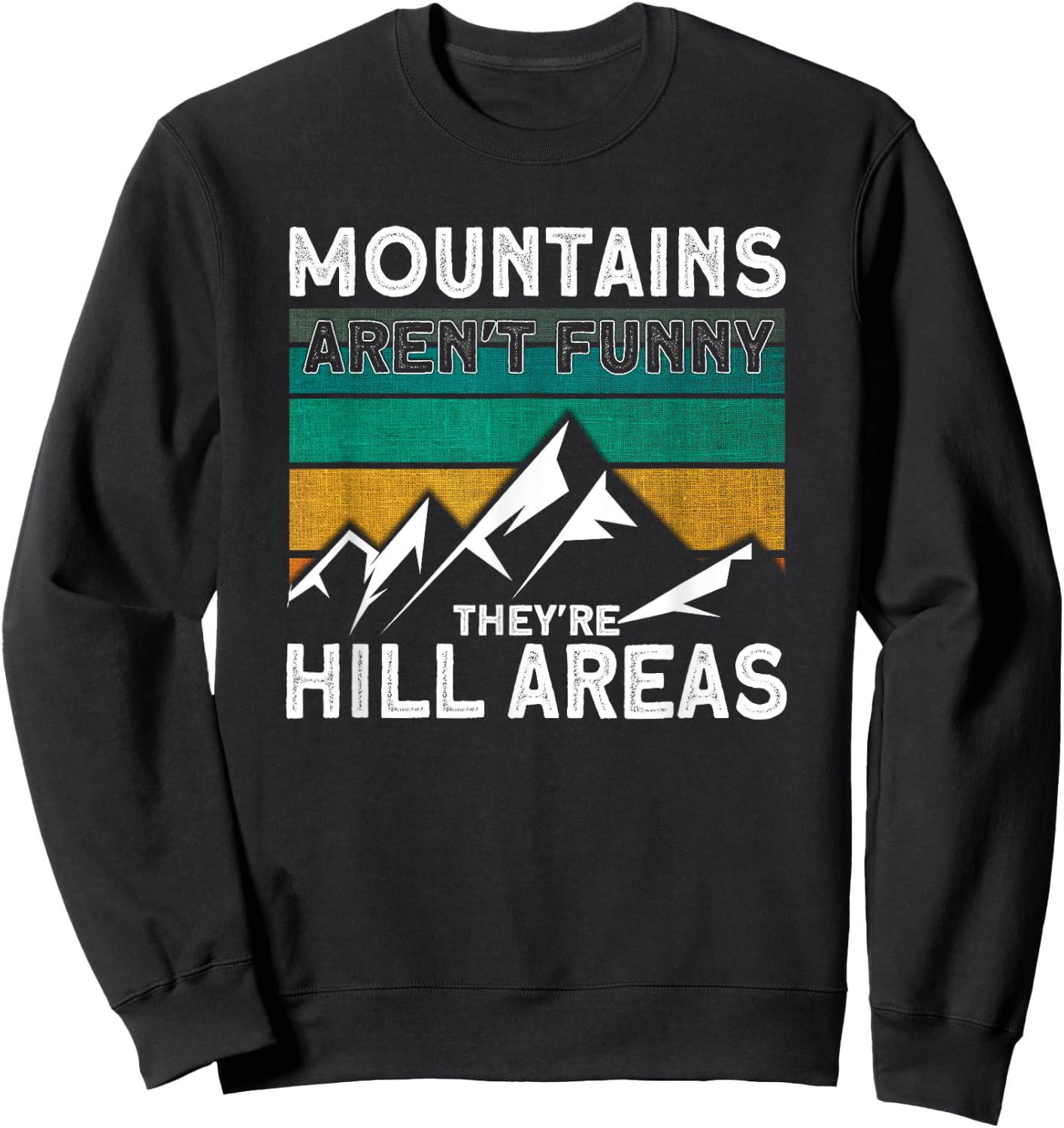 Mountains Aren't Funny They're Hill Areas Hiking Sweatshirt - Sweatshirt | Black