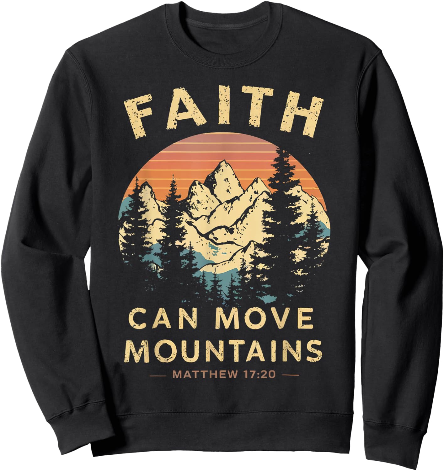 Faith Can Move The Mountains Religious Christian Men Women Sweatshirt - Sweatshirt | Black