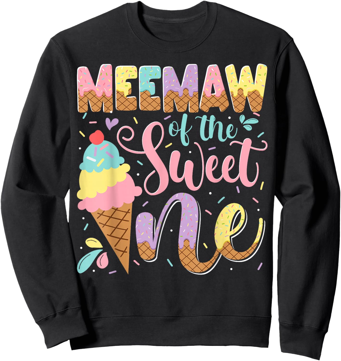 Meemaw Of The Sweet One Ice Cream 1St Birthday Party Sweatshirt - Sweatshirt | Black