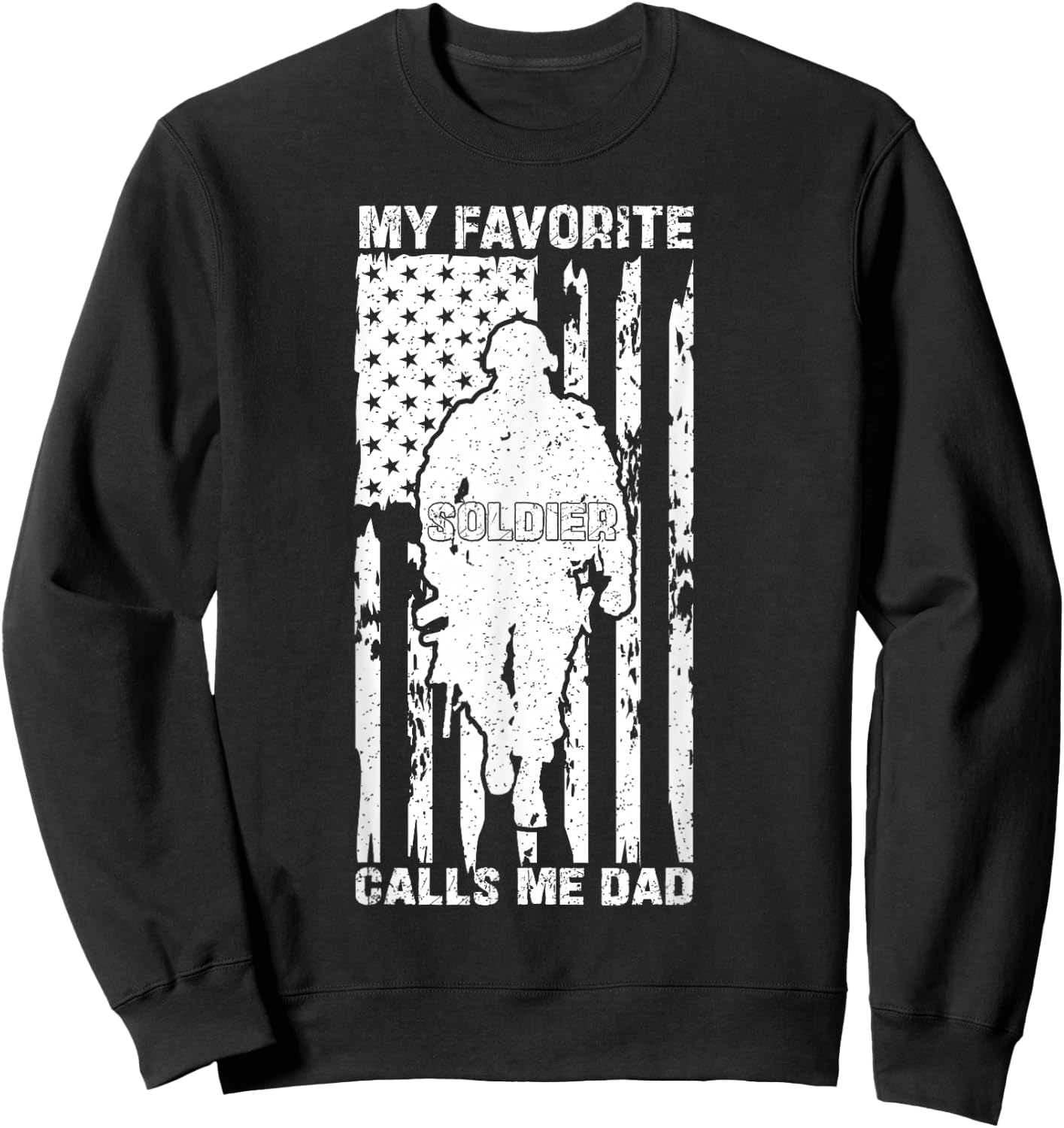 My Favorite Soldier Calls Me Dad US Army Graduation Father Sweatshirt - Sweatshirt | Black