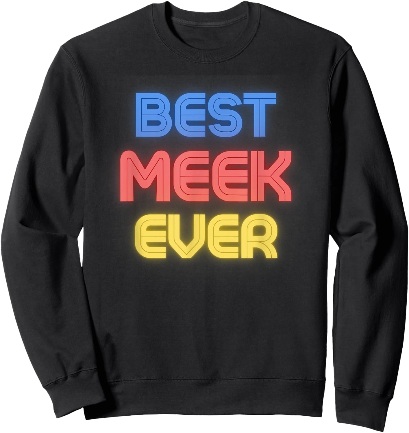 Best Meek Ever - Funny Meek Name Meek Sweatshirt - Sweatshirt | Black