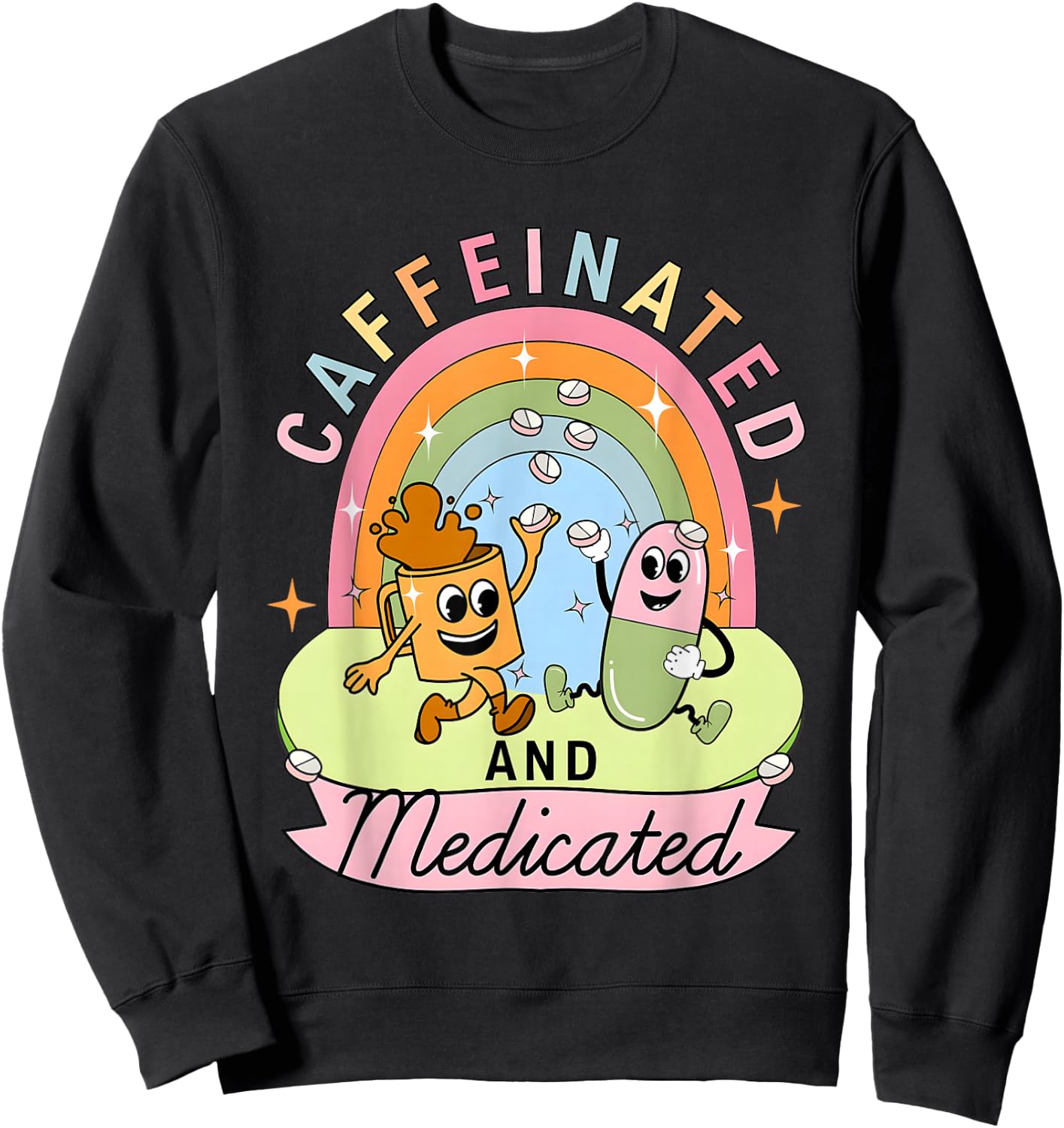 Caffeinated And Medicated Sweatshirt - Sweatshirt | Black