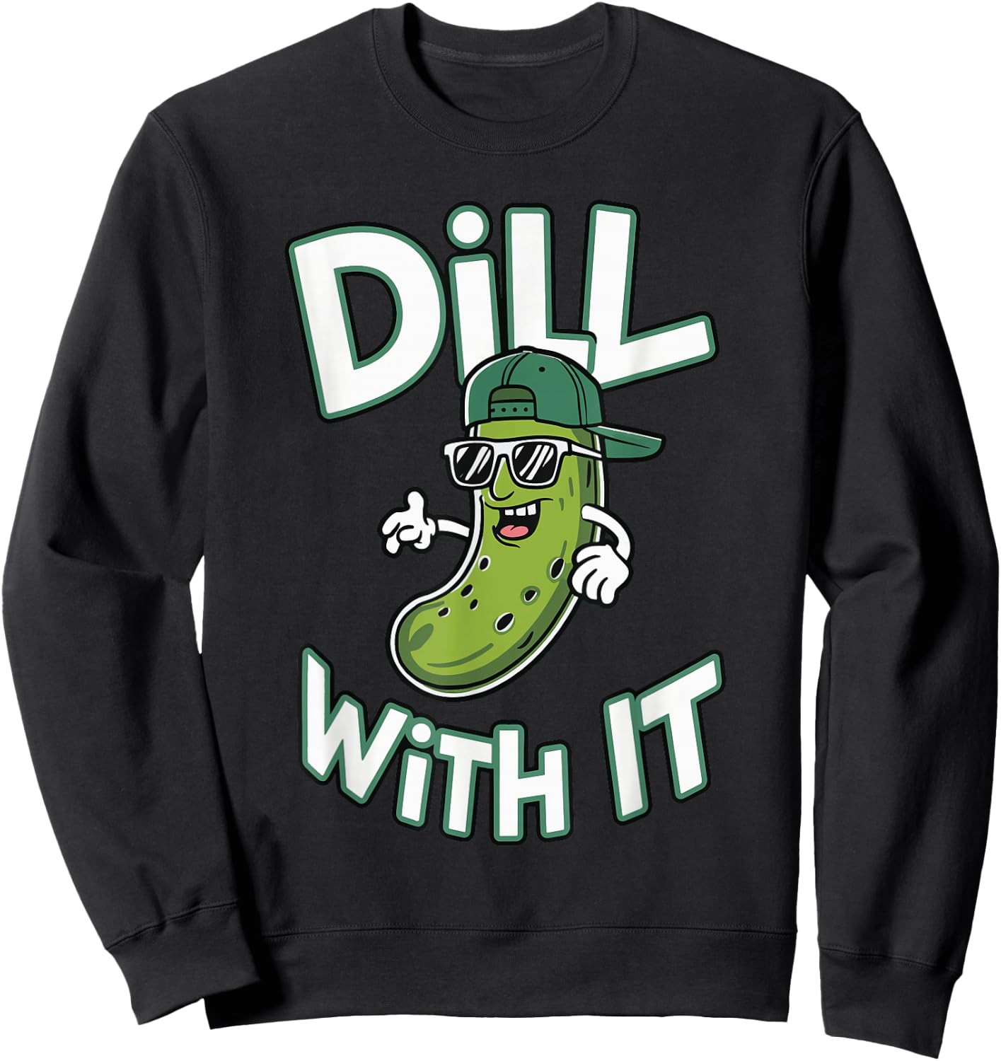 Dill With It , -Adults & -Kids, Black, Small, Short Sleeve, Modern Cartoon Festival Design, Classic Fit, Imported, 100% Polyester Sweatshirt - Sweatshirt | Black