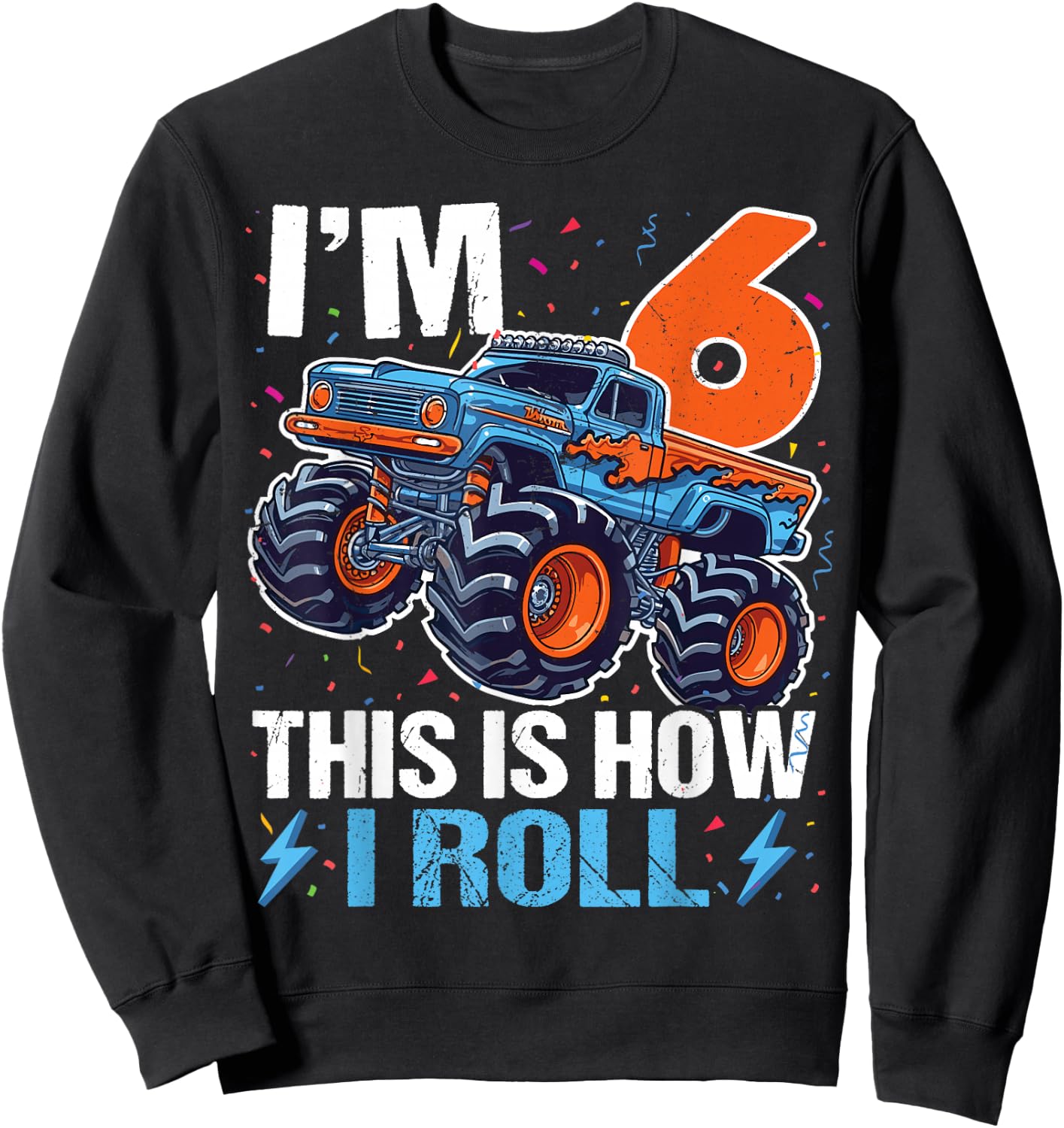 6th Birthday Monster Truck 6 Year Old Boys 6th Party Sweatshirt - Sweatshirt | Black