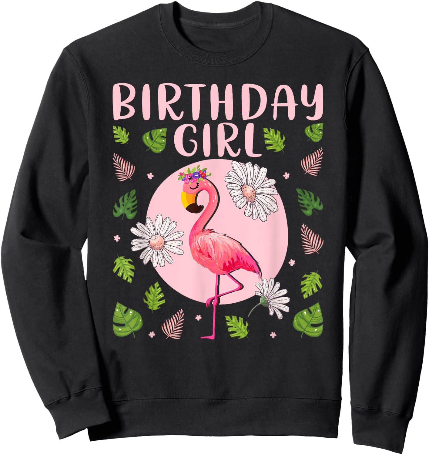 Flamingo Lover Birthday Girl - Floral Flamingo Birthday Girl Sweatshirt - Sweatshirt | Black