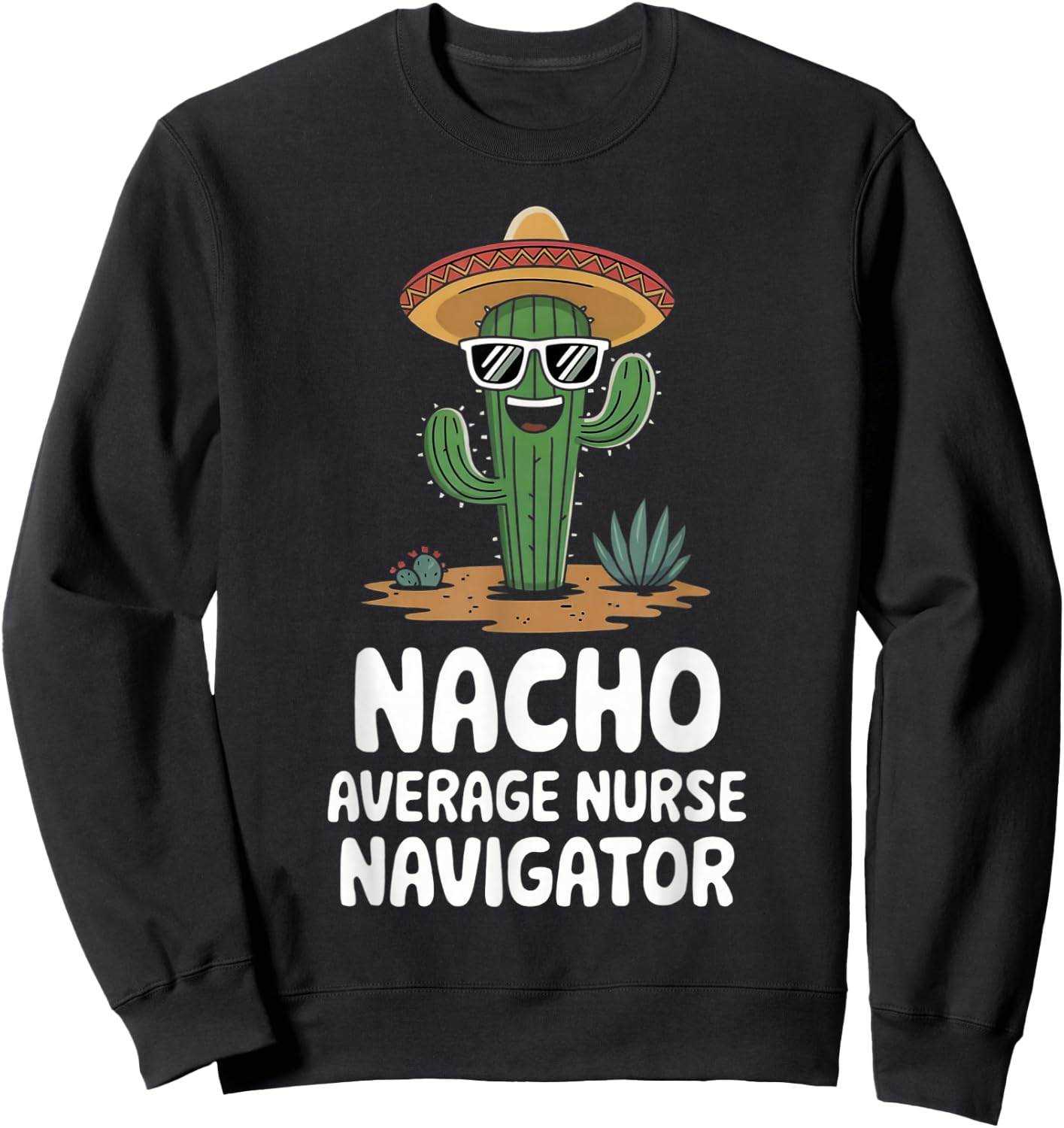 Nurse Navigator Funny Nacho Average Nurse Navigator Sweatshirt - Sweatshirt | Black