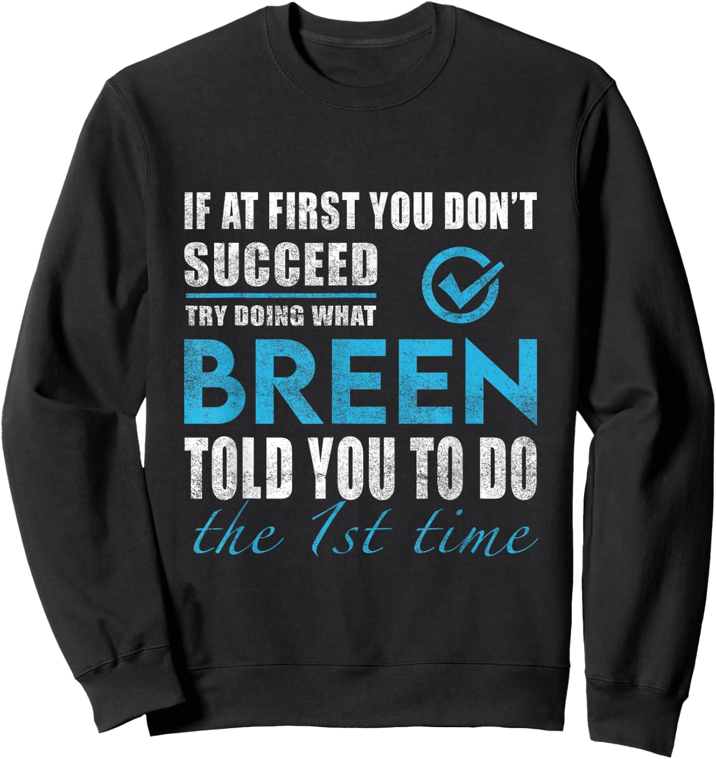 Breen Name - Try What Breen Told You To Do Sweatshirt - Sweatshirt | Black