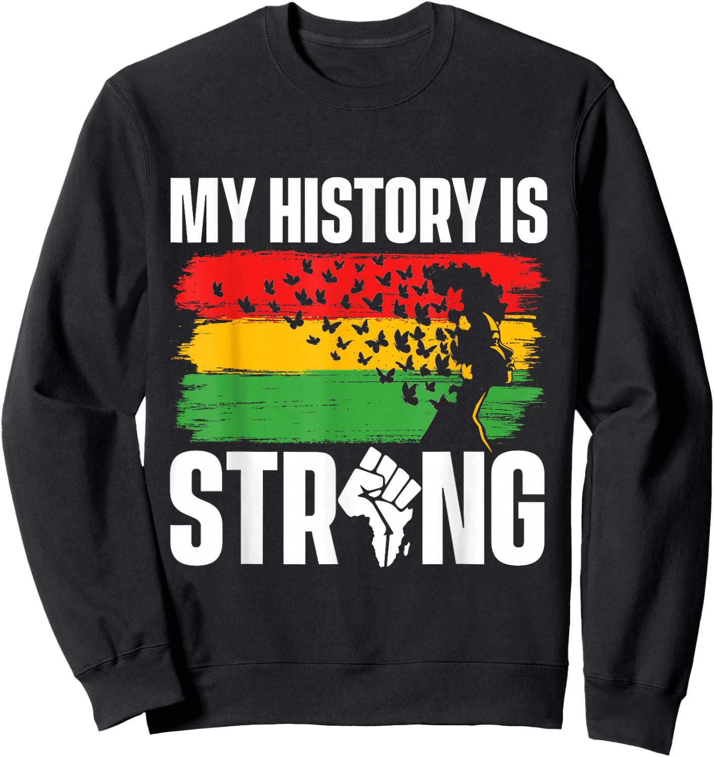 My History Is Strong - MLK Day Black History African Roots Sweatshirt - Sweatshirt | Black
