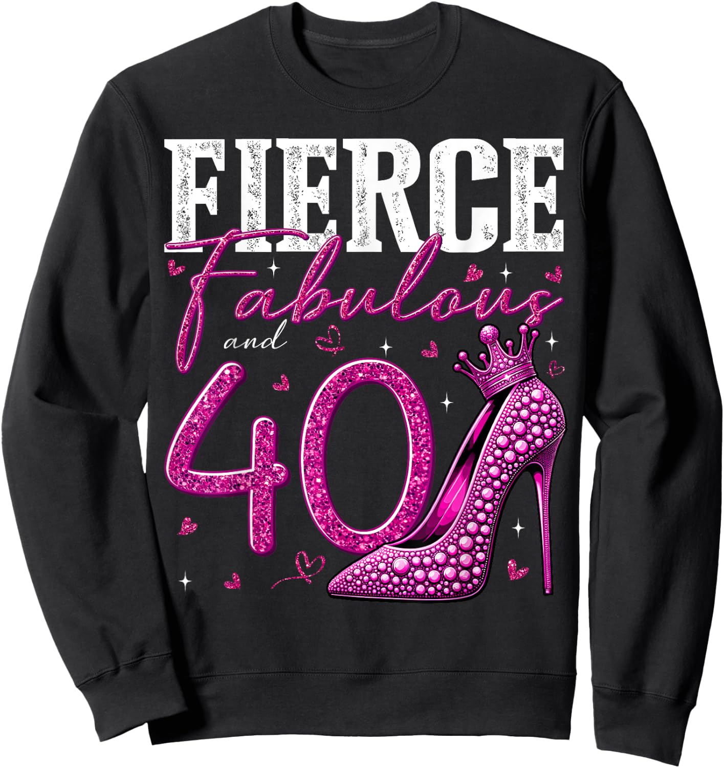 40th Birthday Fierce Fabulous and 40 Year Old Gifts Heels Sweatshirt - Sweatshirt | Black