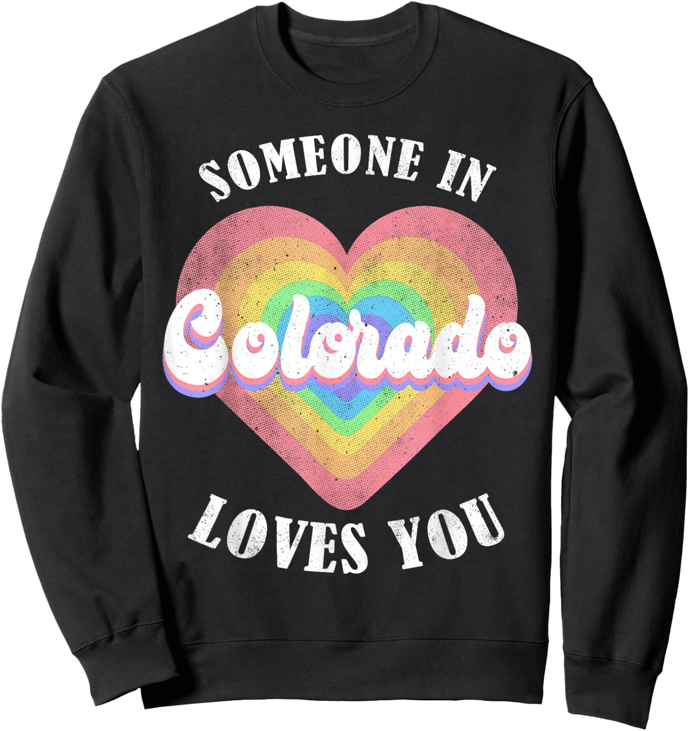 Someone In Colorado Loves You Sweatshirt - Sweatshirt | Black