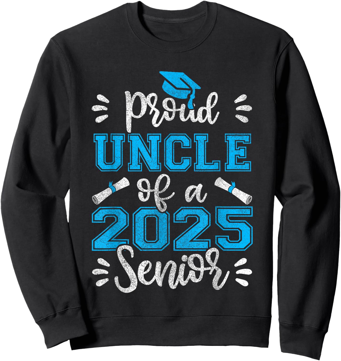 Proud Uncle of a 2025 Senior Shirt, Class of 2025 Graduation Sweatshirt - Sweatshirt | Black