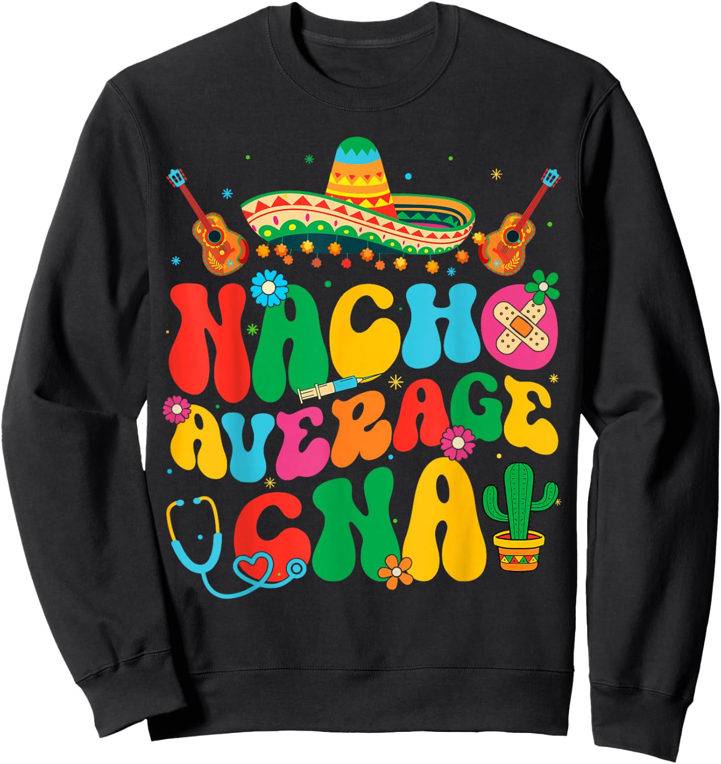 Nacho Average CNA Nurse Cinco De Mayo Fiesta Mexican Sweatshirt - Sweatshirt | Black