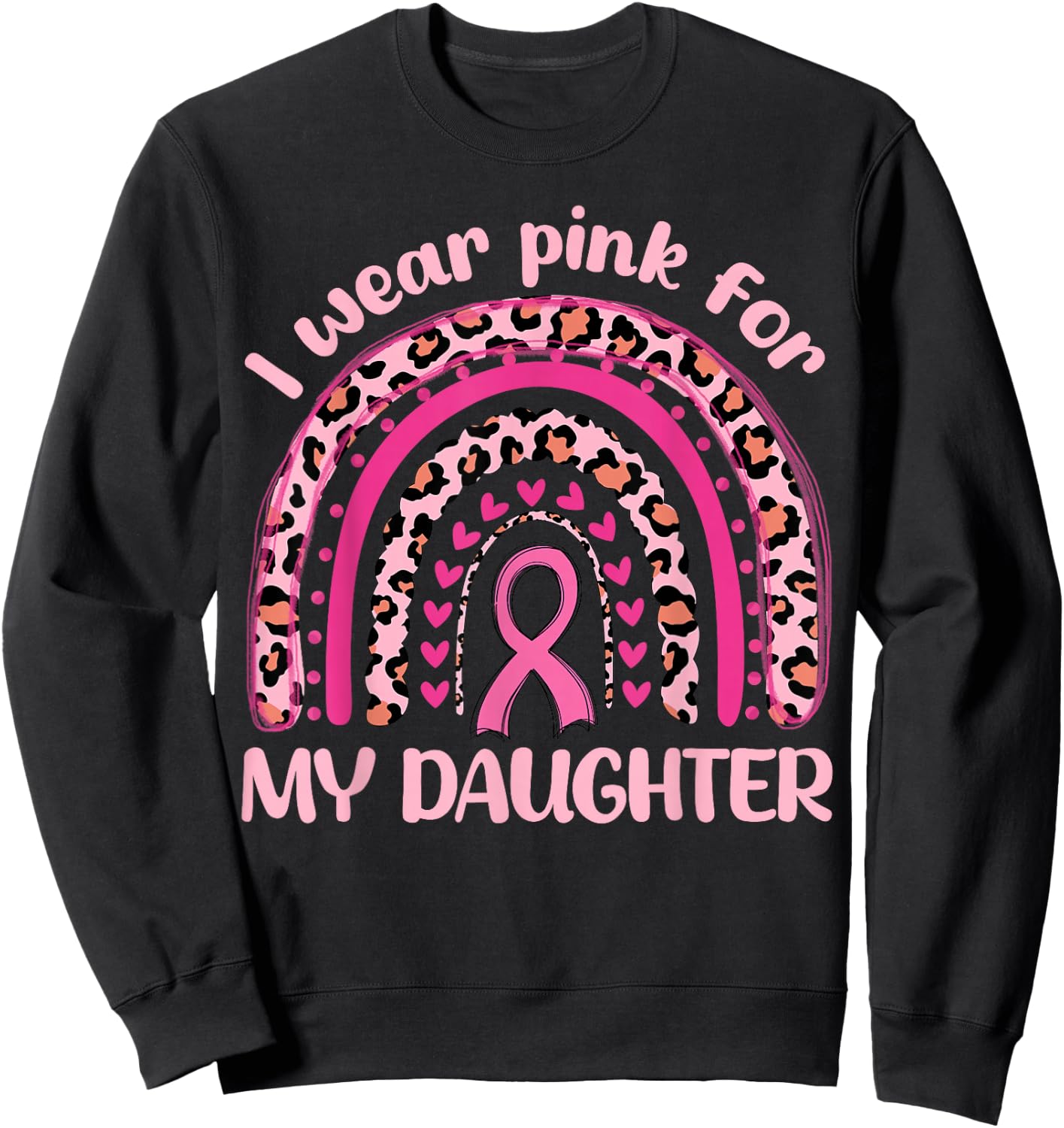 I Wear Pink For My Daughter Pink Rainbow Breast Cancer Women Sweatshirt - Sweatshirt | Black