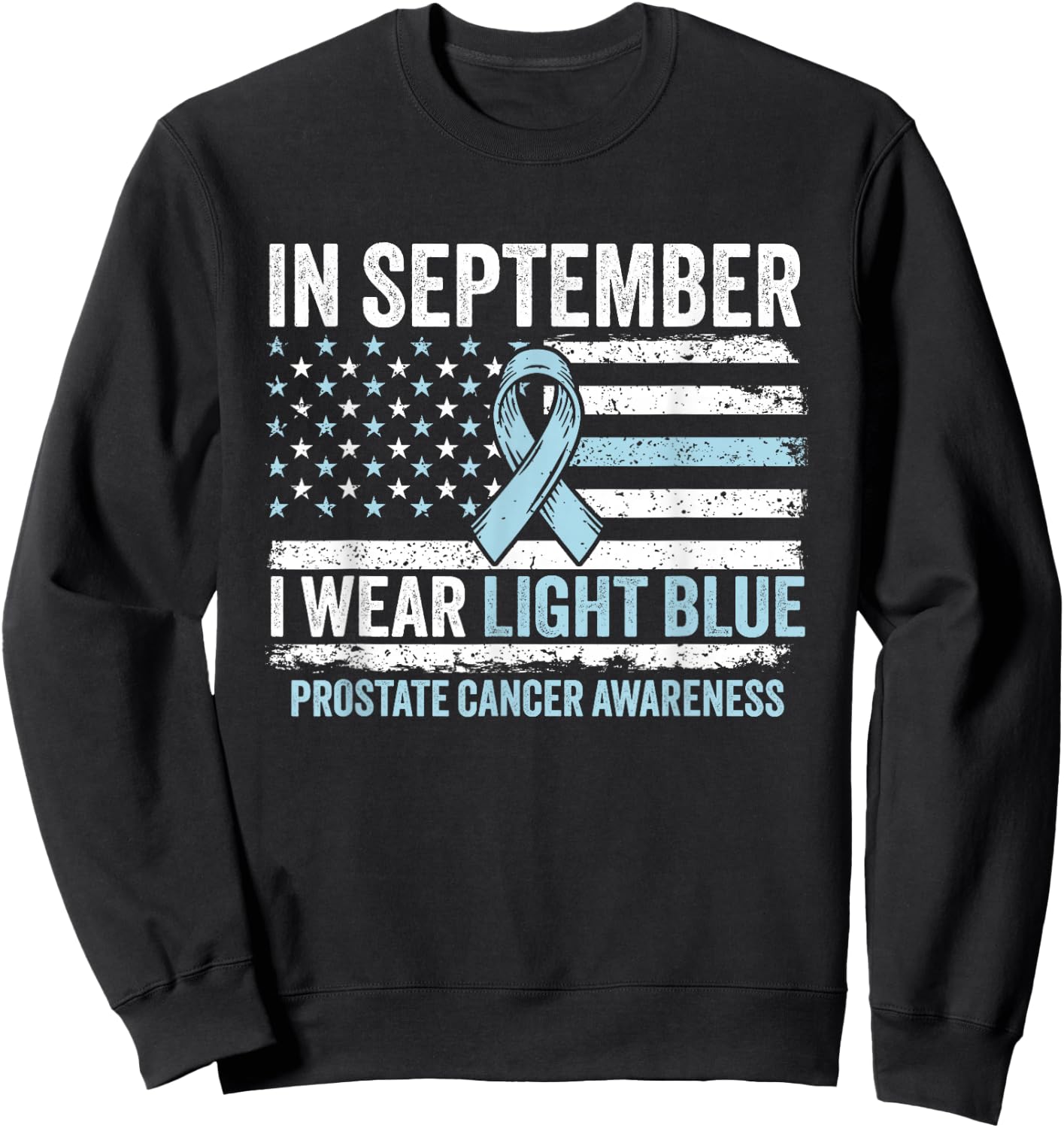 In September I Wear Light Blue for Prostate Cancer Awareness Sweatshirt - Sweatshirt | Black