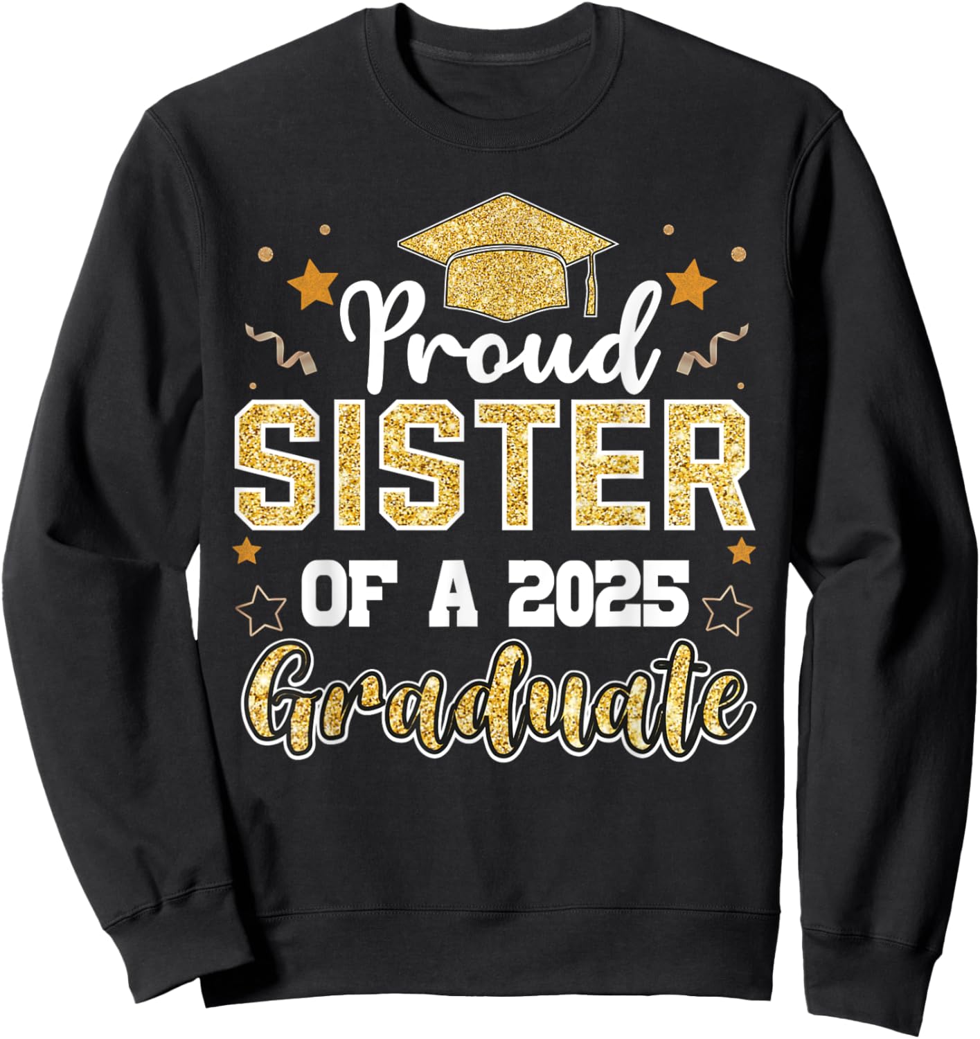 Sister Senior 2025 Proud Sister Of A Class Of 2025 Graduate Sweatshirt - Sweatshirt | Black