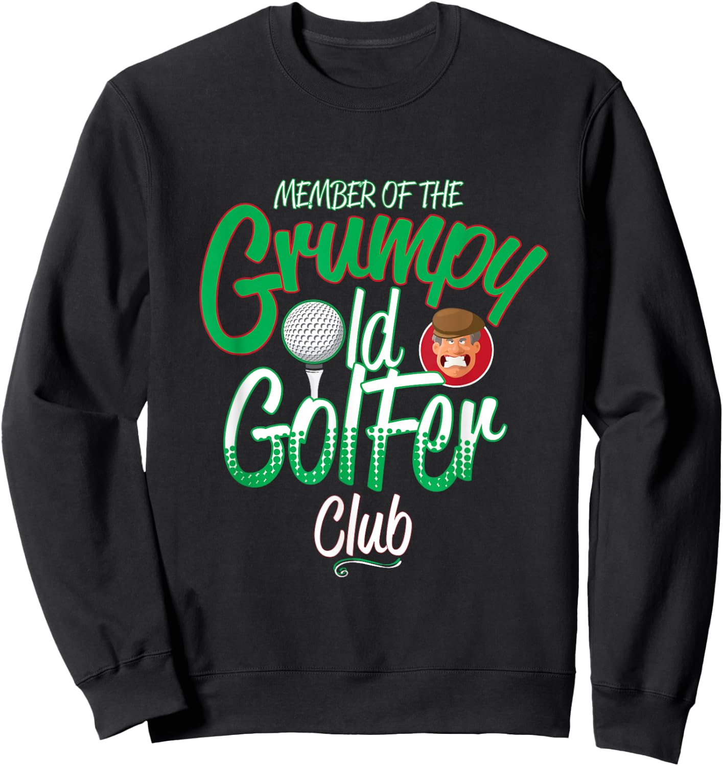 Grumpy Old Golfer Gift Golf Player Club Gifts Sweatshirt - Sweatshirt | Black
