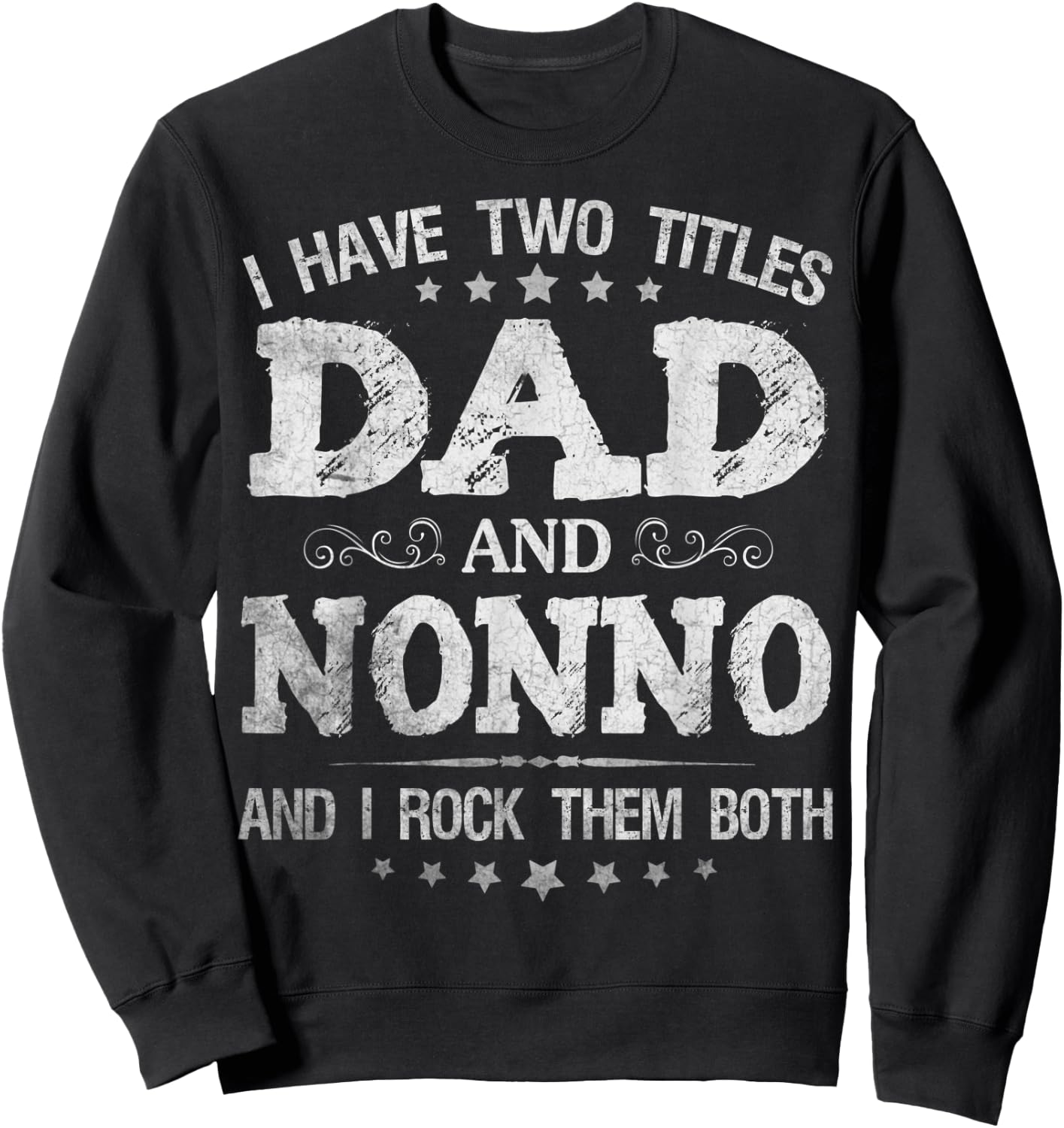 I Have Two Titles Dad And Nonno Funny Father's Day Gift Sweatshirt - Sweatshirt | Black