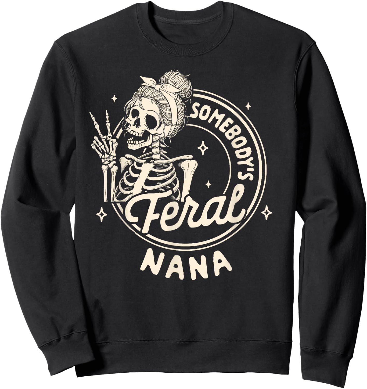 Grandma Sarcasm Mimi Gigi Skeleton Somebody's Feral Nana Sweatshirt - Sweatshirt | Black