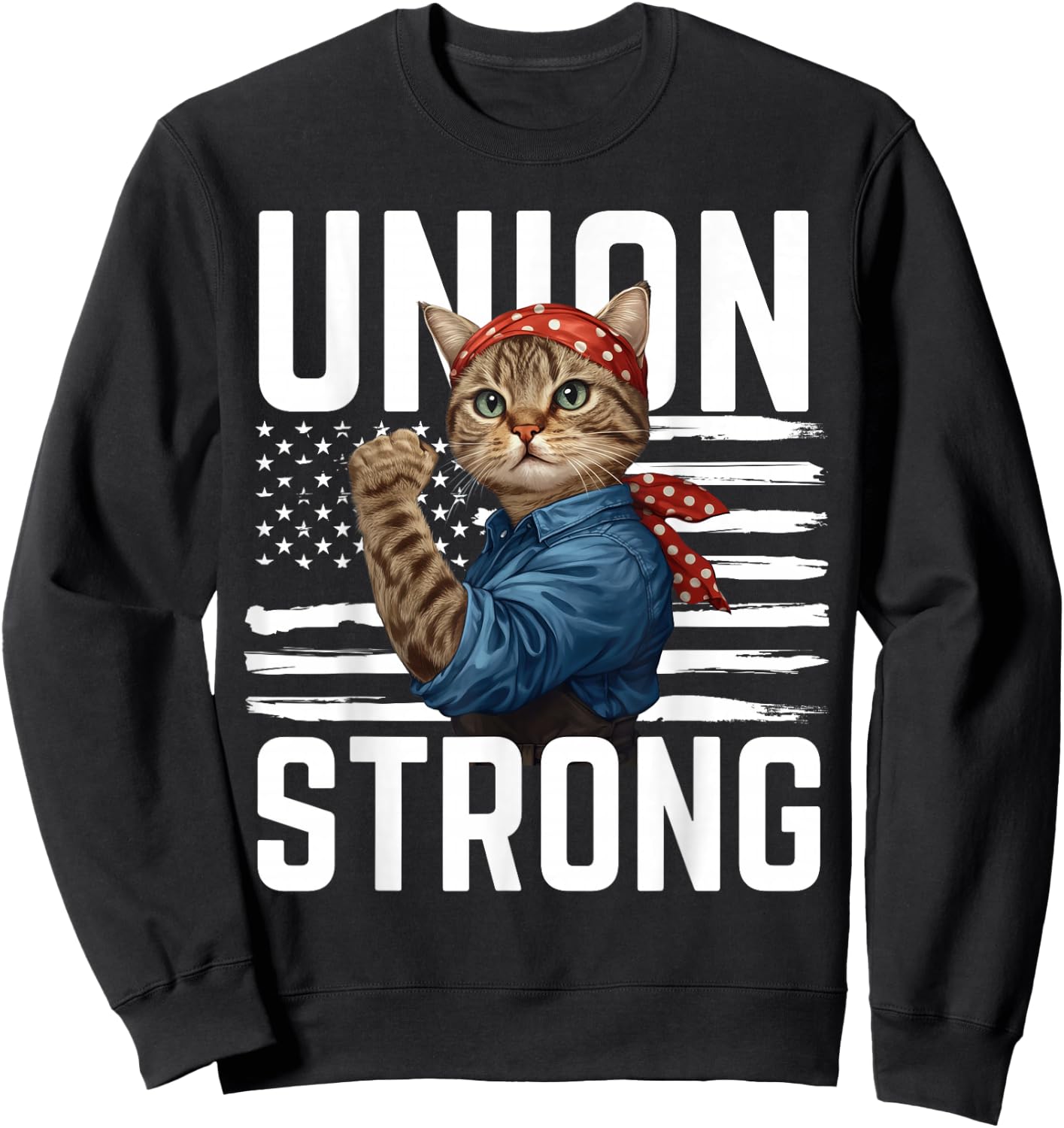 Union Strong Cat USA Flag Labor Day Patriotic and Cat Lover Sweatshirt - Sweatshirt | Black