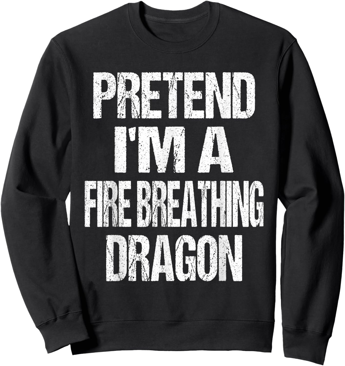 Funny Pretend I'm A Fire Breathing Dragon Halloween Costume Sweatshirt - Sweatshirt | Black